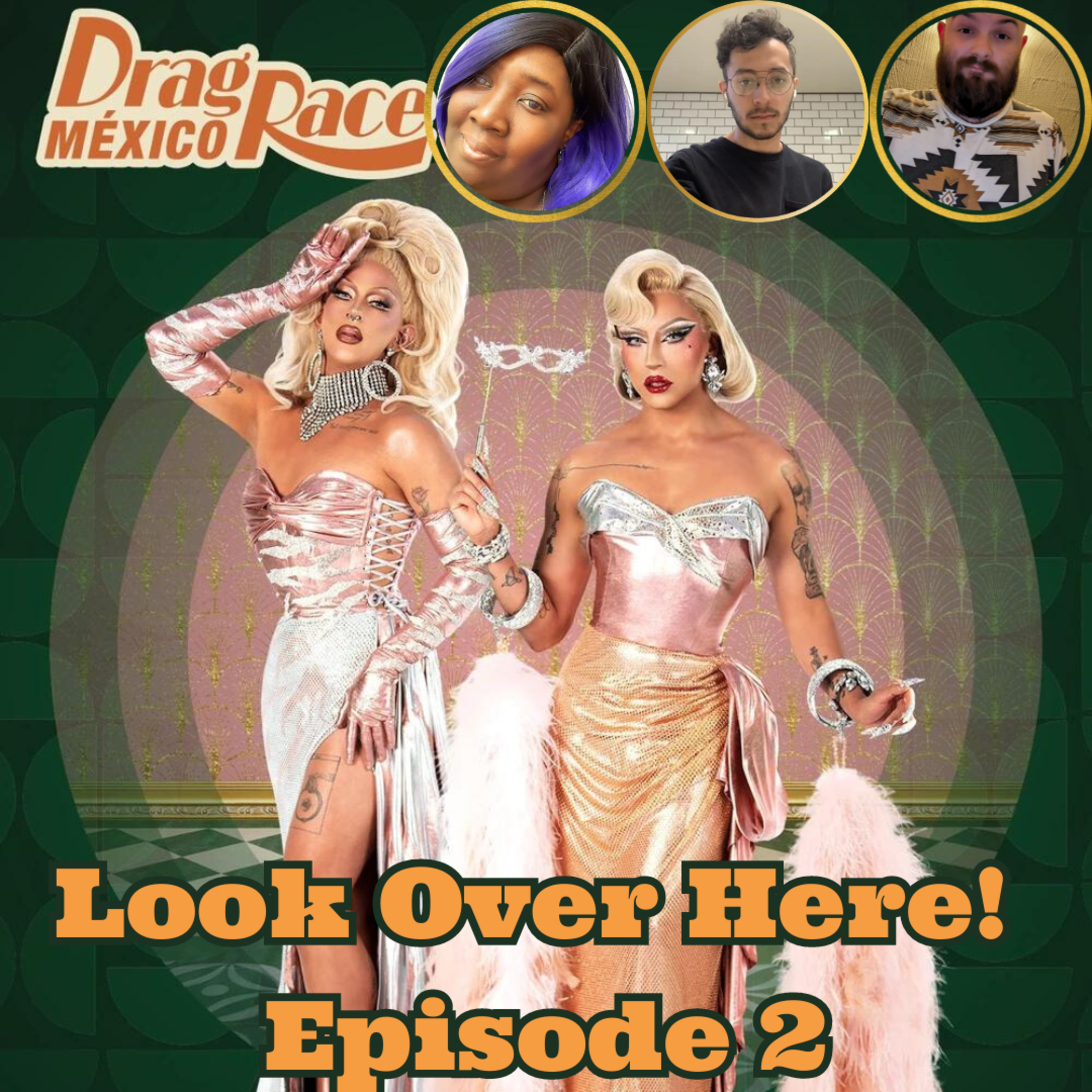 Look Over Here: Episode 2! | Drag Race Mexico Season 2! | The CUP 🍵