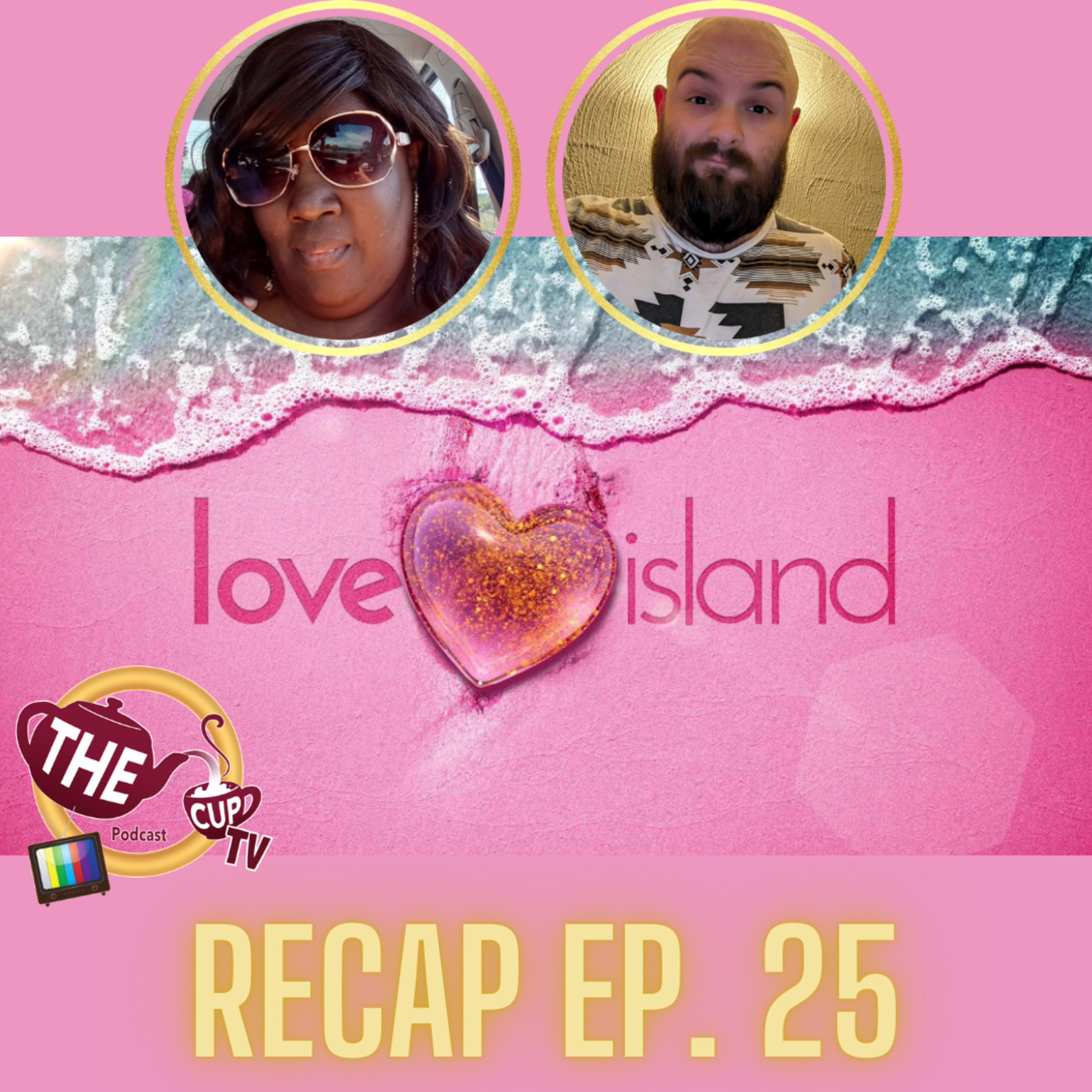 Love Island Ep. 25 | The CUP TV 🍵