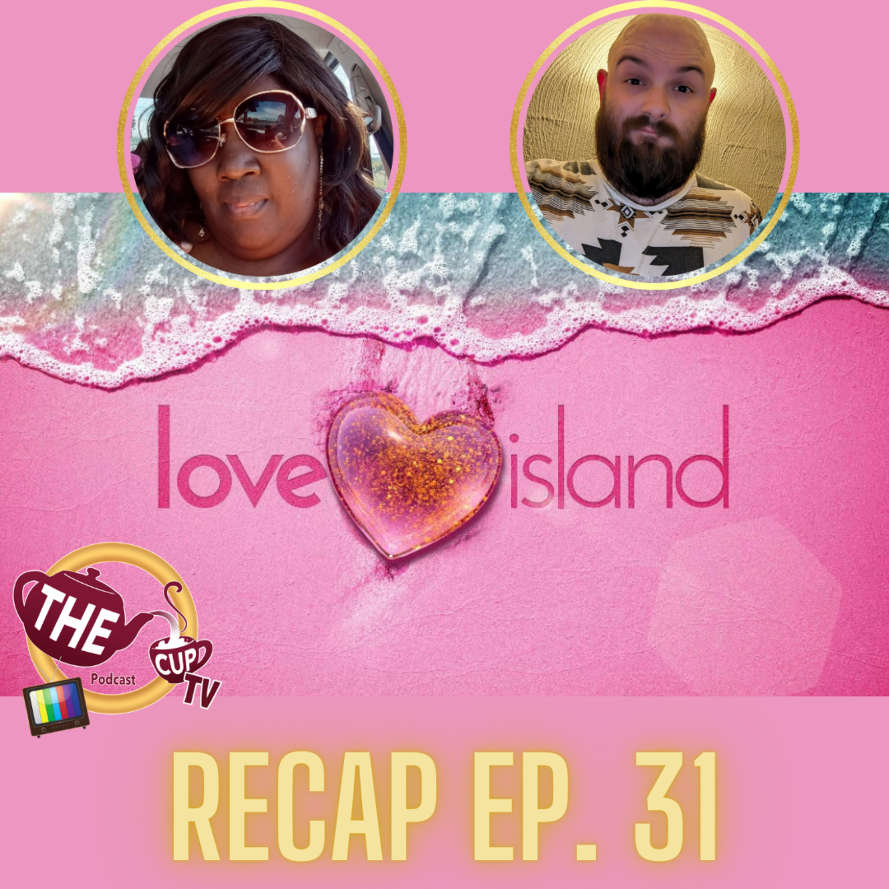 Love Island Ep. 31 | The CUP TV 🍵