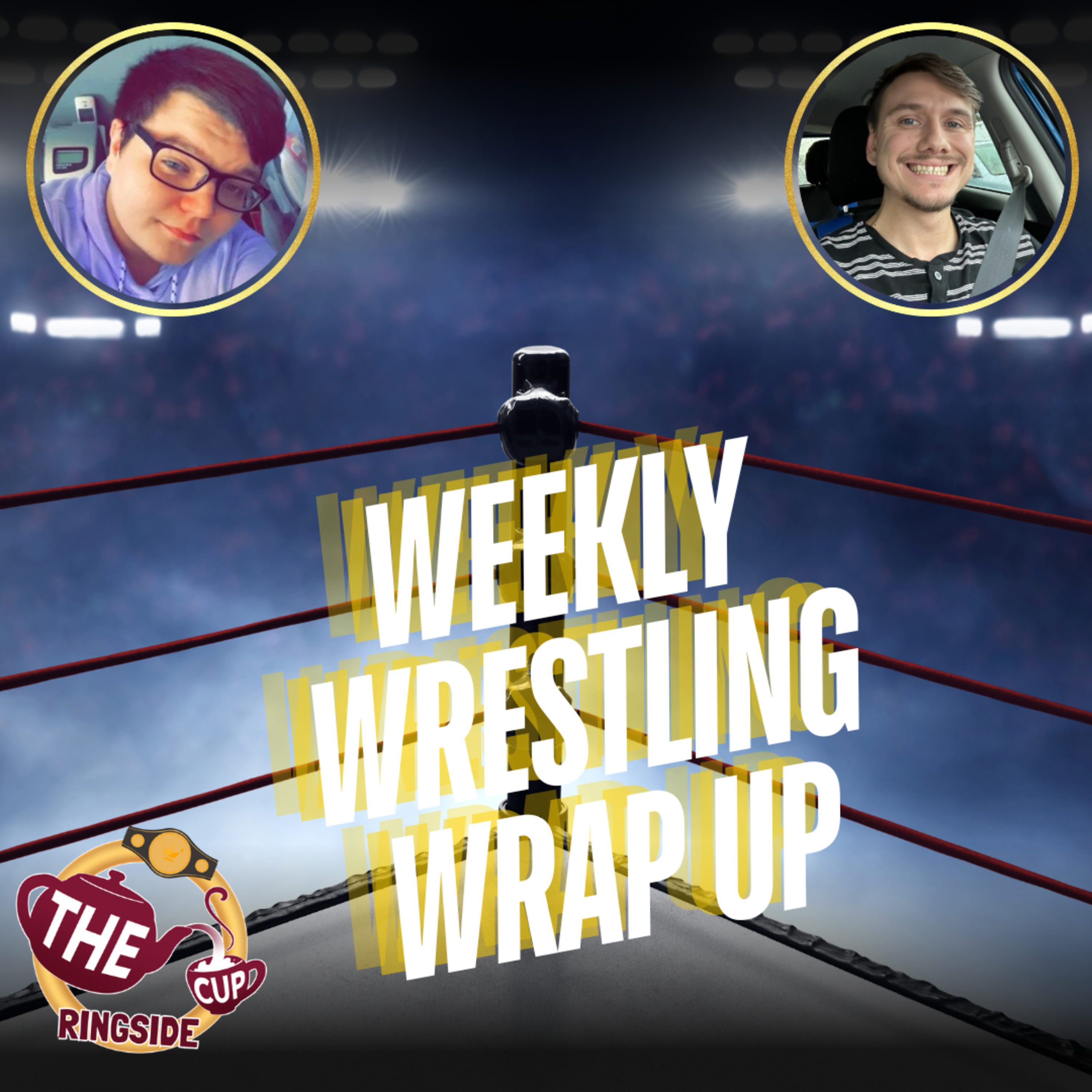 Weekly Wrestling Wrap-up | The CUP Ringside🍵