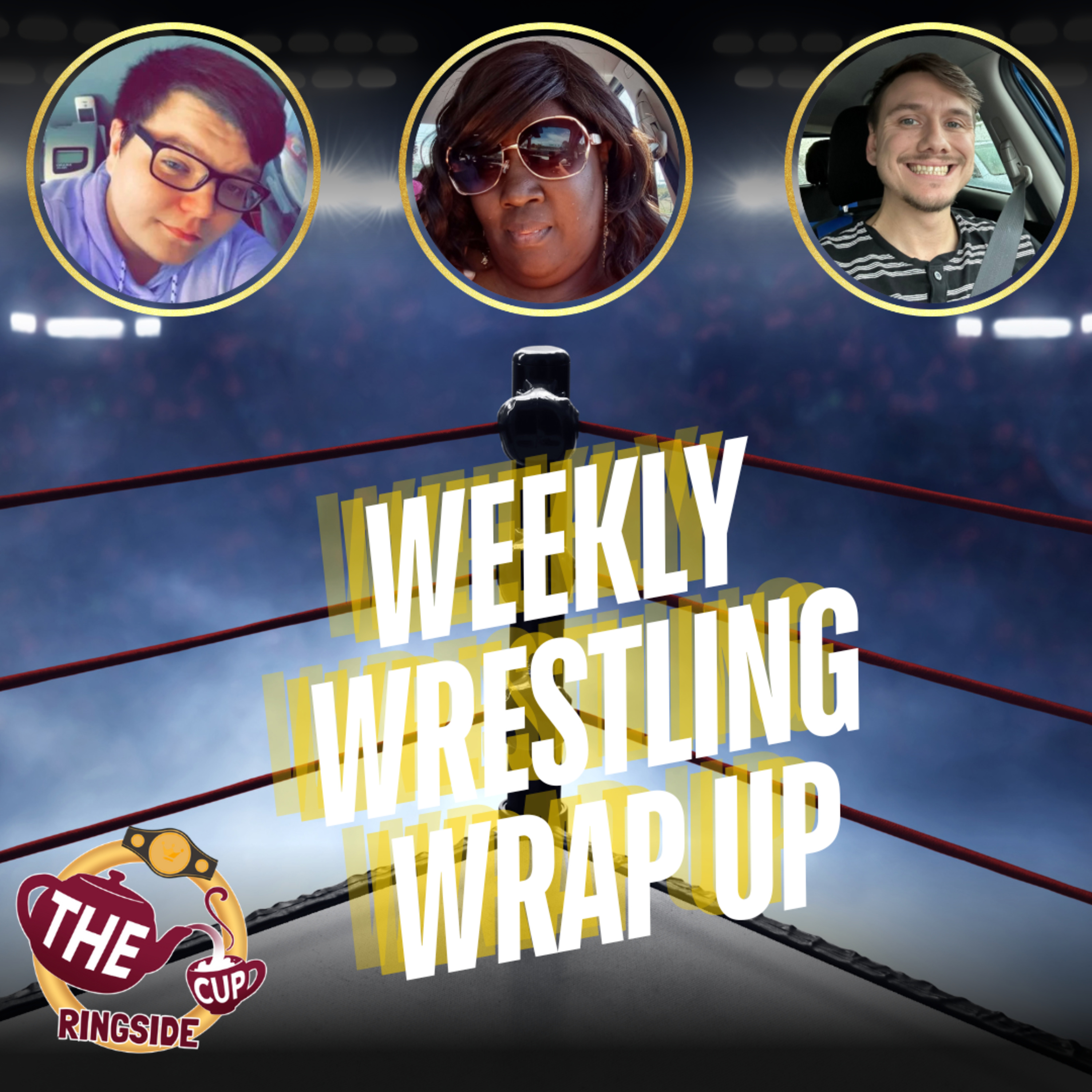 Weekly Wrestling Wrap-up | The CUP Ringside🍵