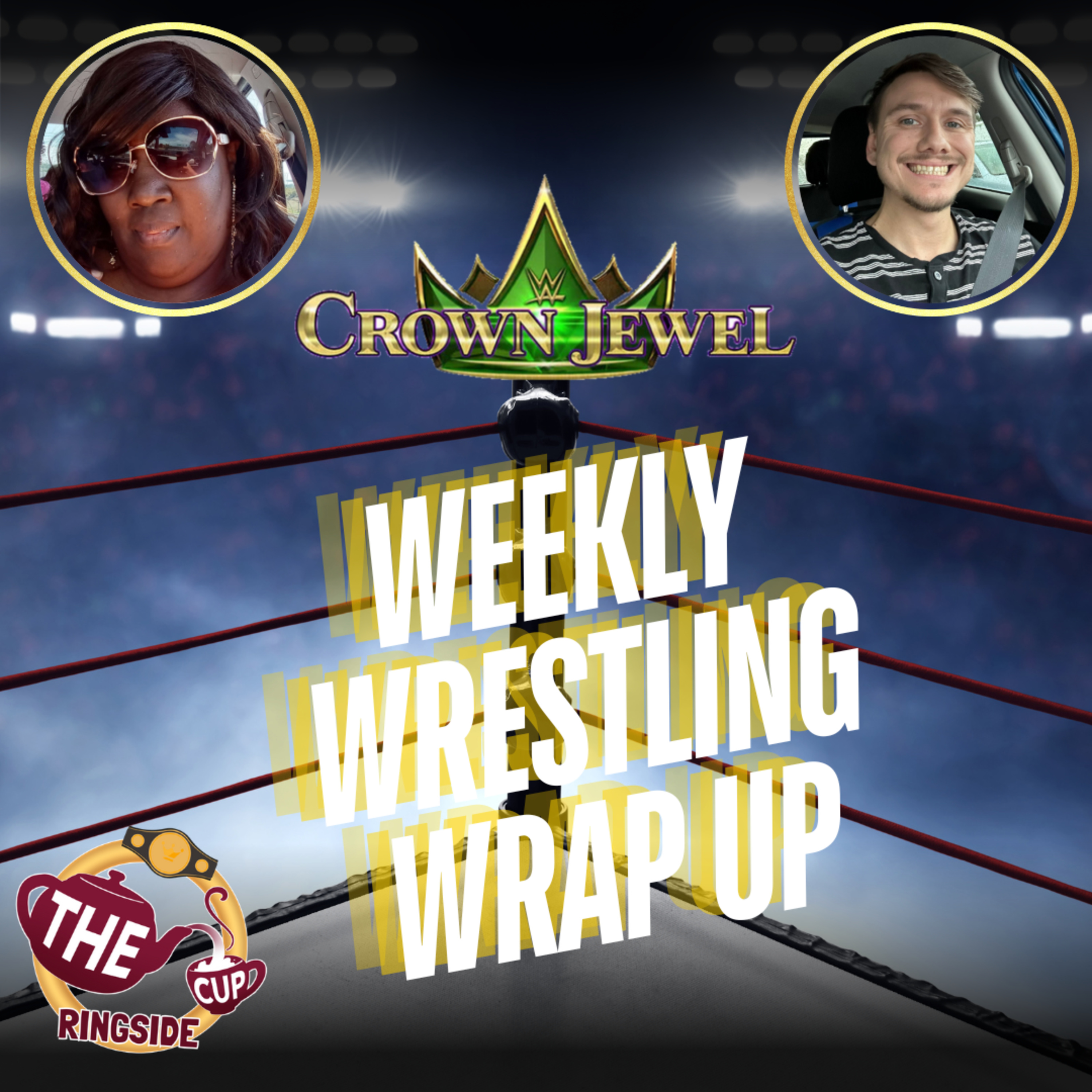 Weekly Wrestling Wrap-up w/ Crown Jewel Predictions| The CUP Ringside🍵