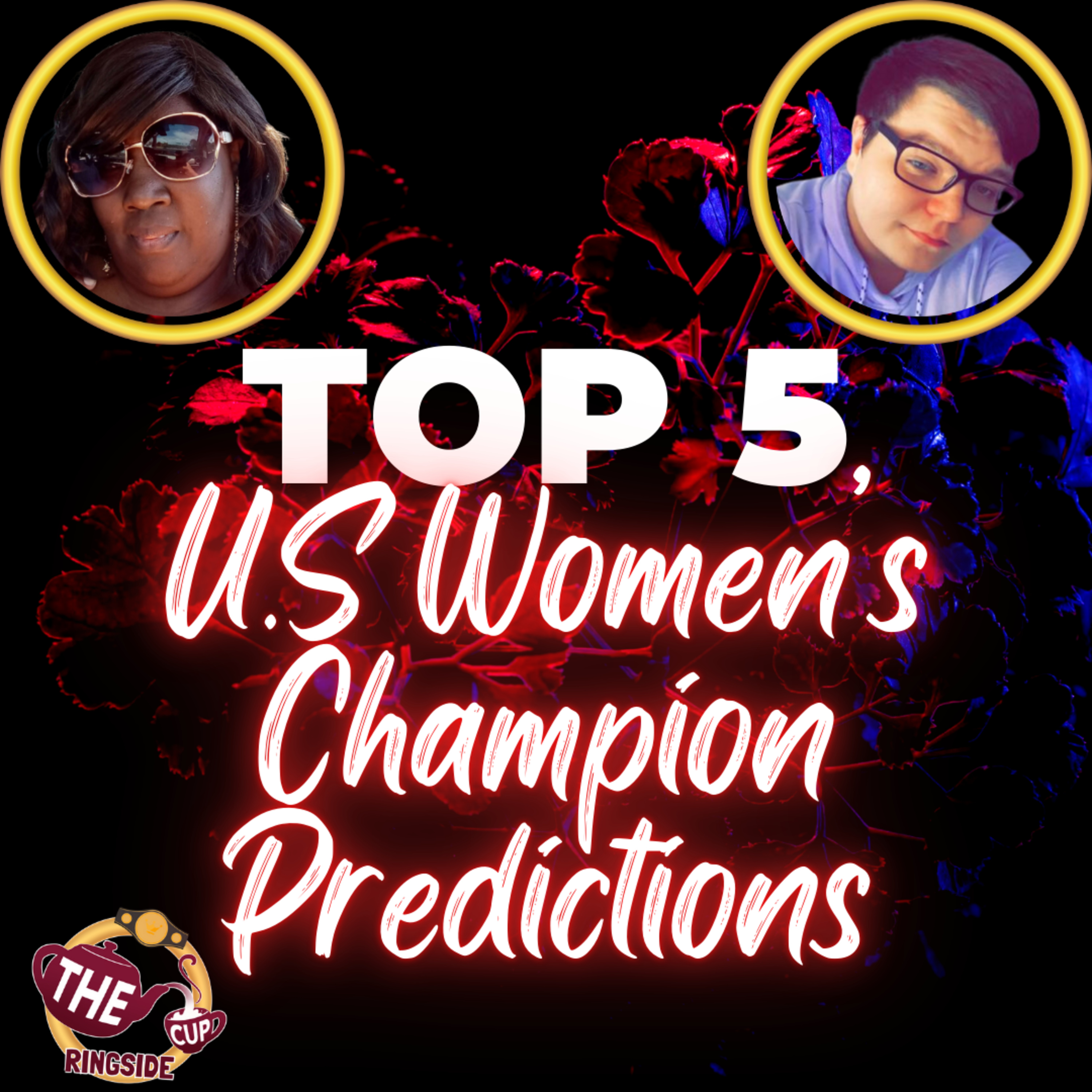 Top 5 Women's United States Champion Prediction | The CUP Ringside🍵