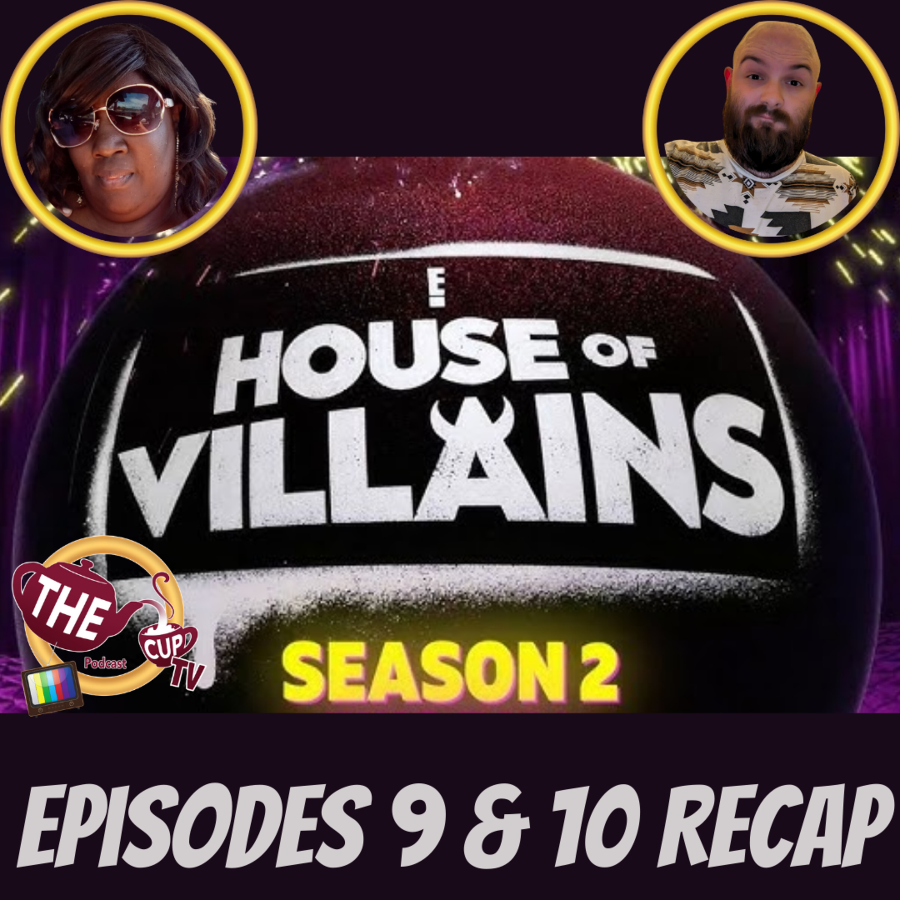 House of Villains Ep. 9 & 10 Recap | The CUP TV 🍵