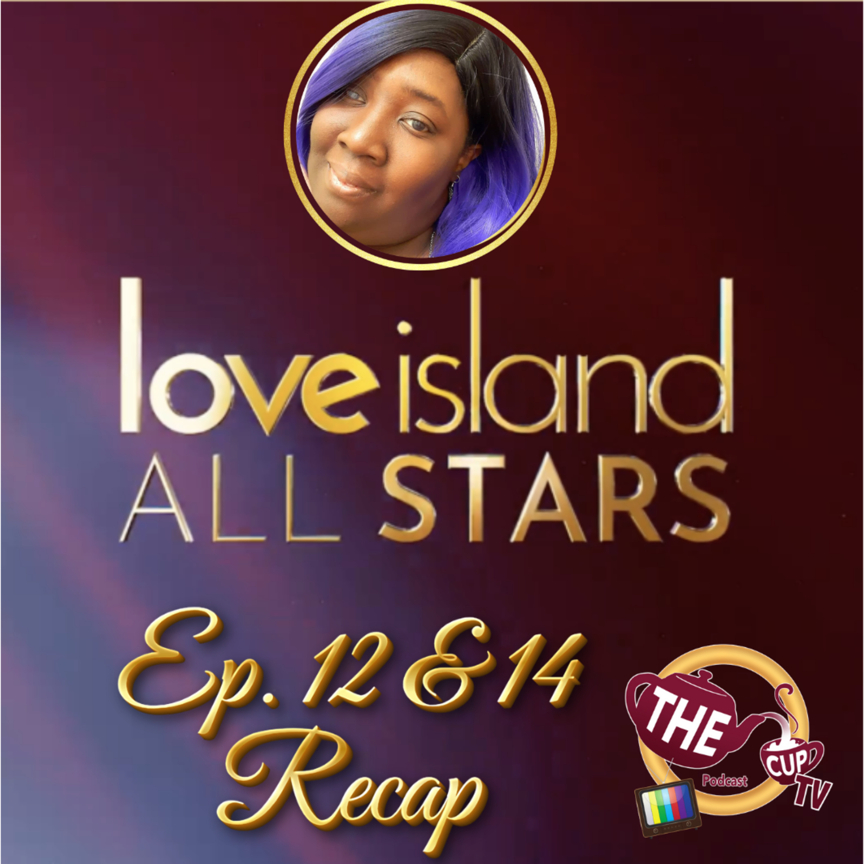 Love Island All Stars Ep. 12 & 14 | The CUP TV 🍵