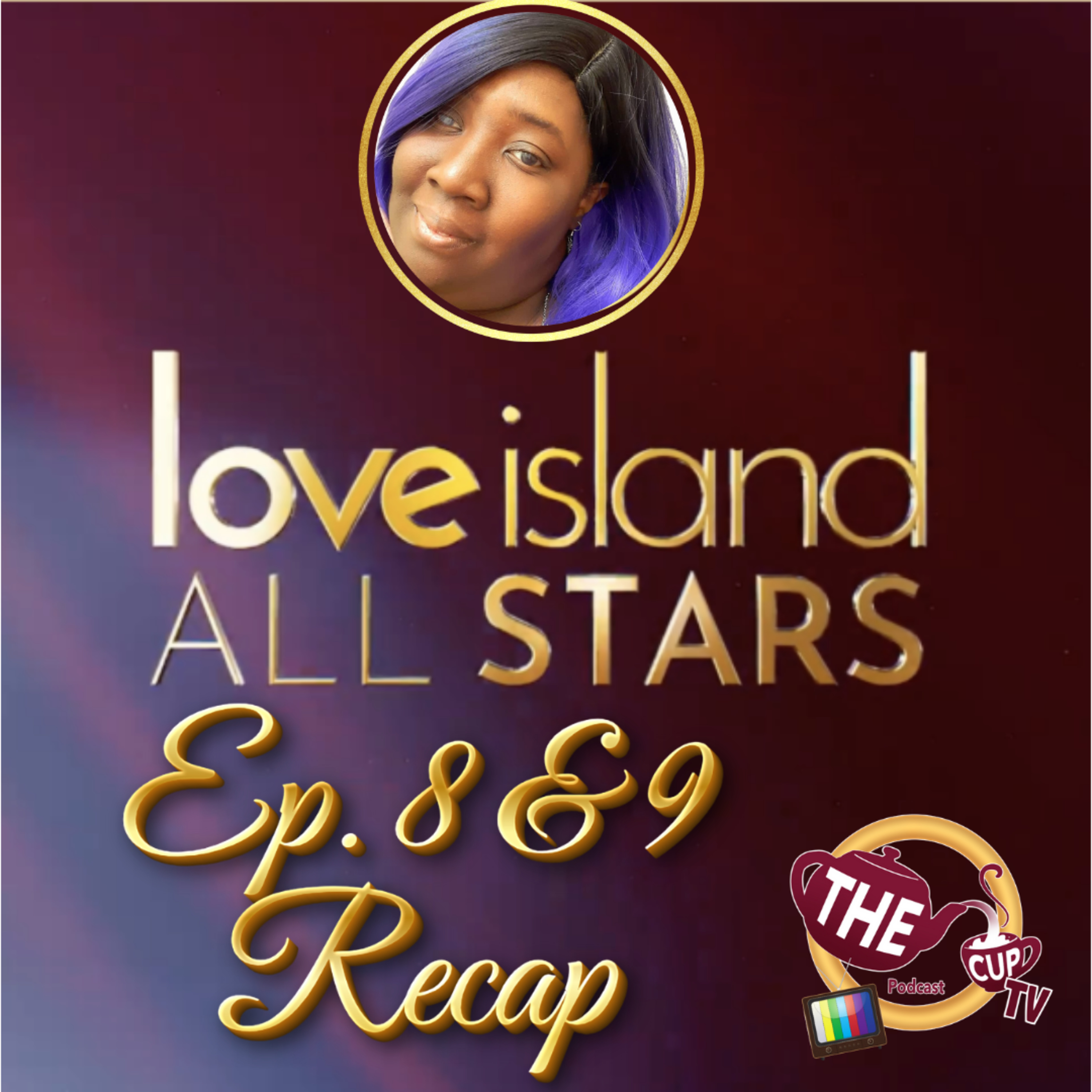Love Island All Stars Ep. 8 & 9 | The CUP TV 🍵