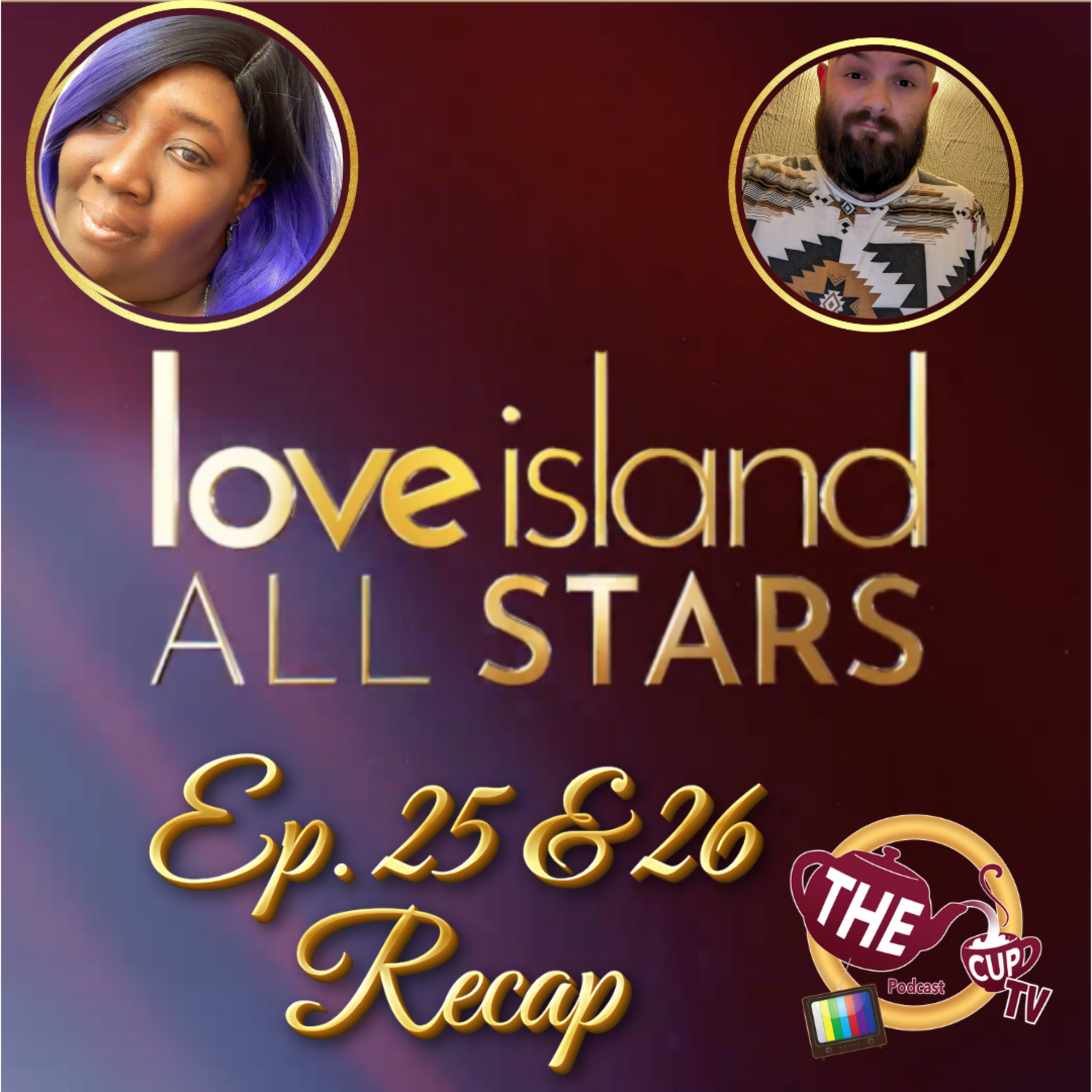 Love Island All Stars Ep. 25 & 26 | The CUP TV 🍵
