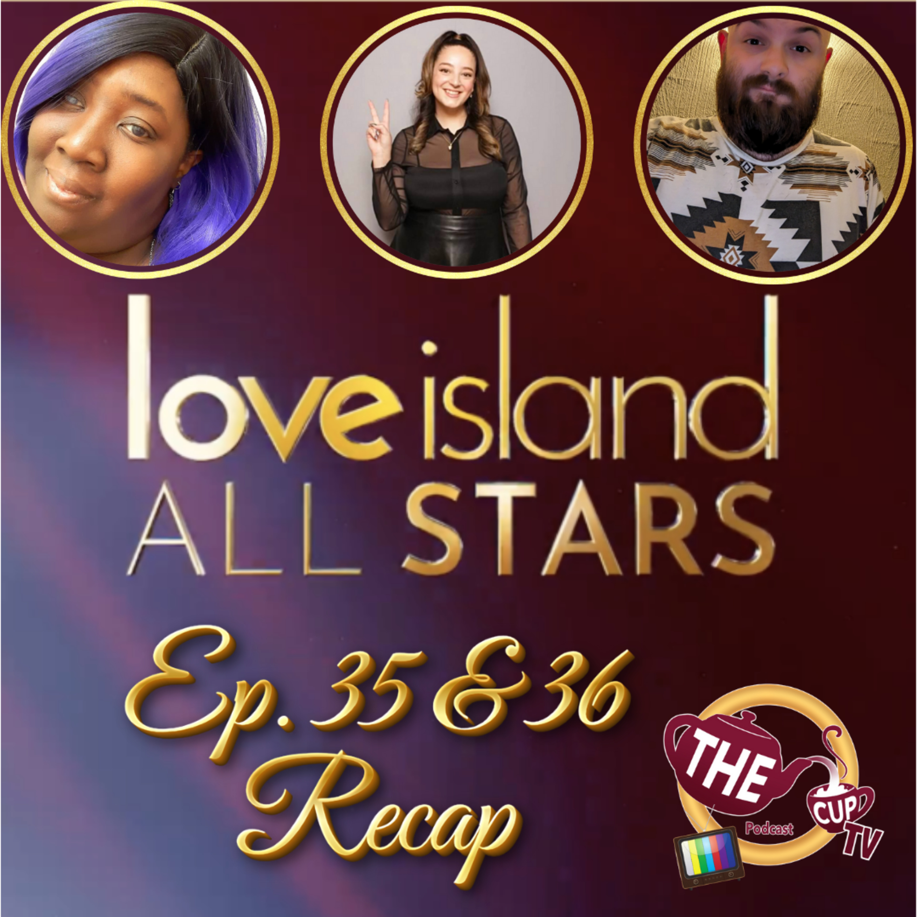 Love Island All Stars Ep. 35 & 36 | The CUP TV 🍵