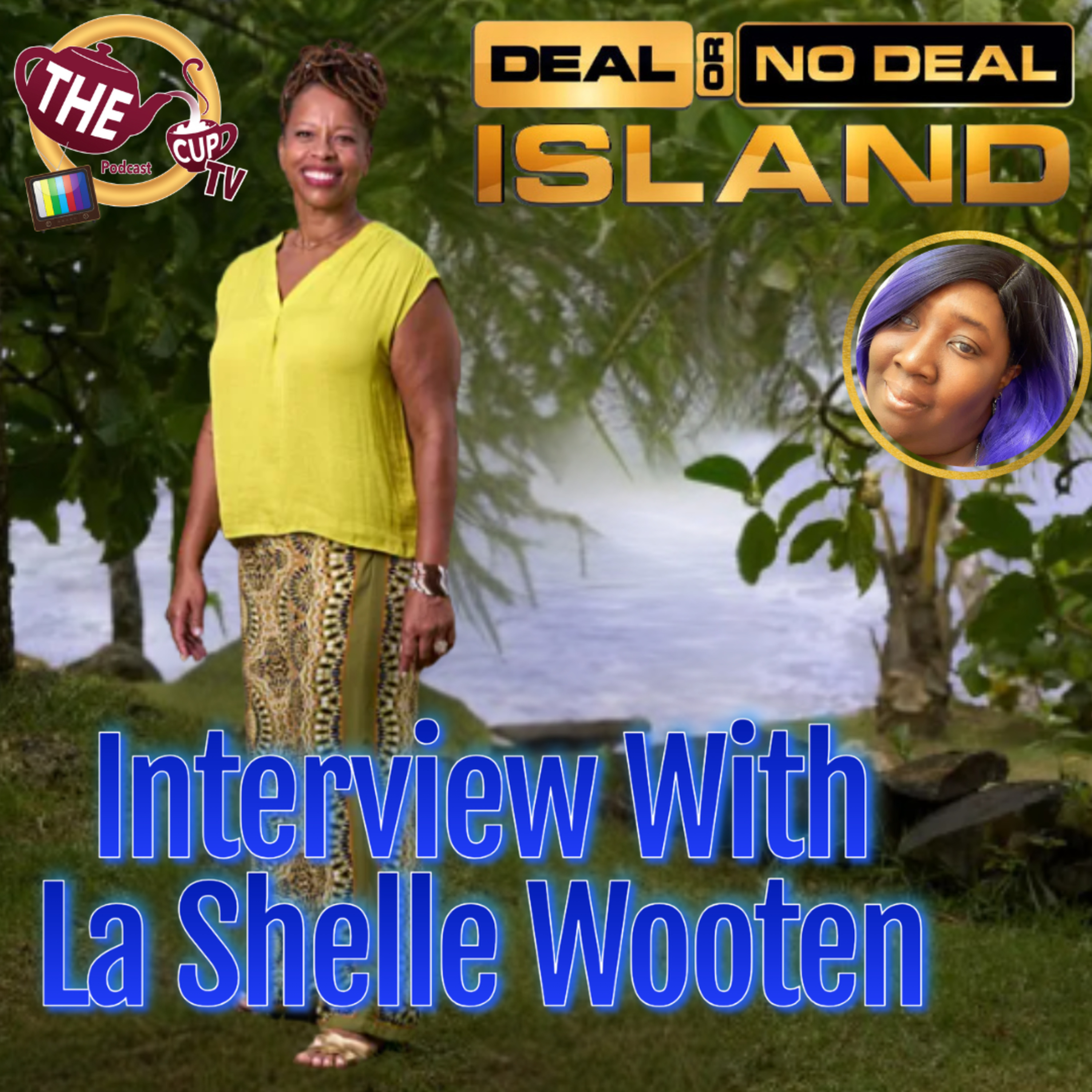 Exit Interview w/ La Shelle Wooten Deal or No Deal Island | The CUP TV 🍵