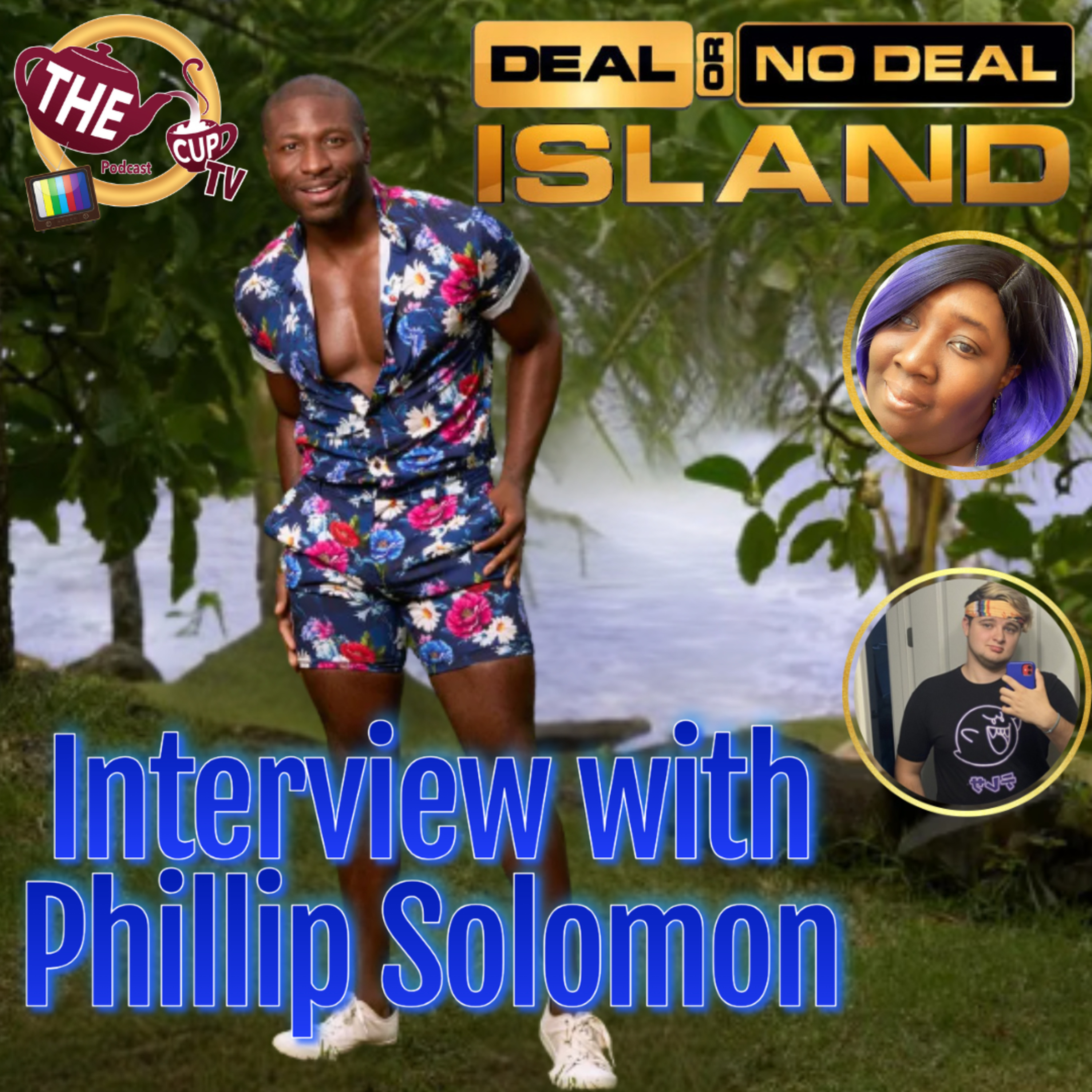 Exit Interview w/ Phillip Solomon Deal or No Deal Island | The CUP TV 🍵