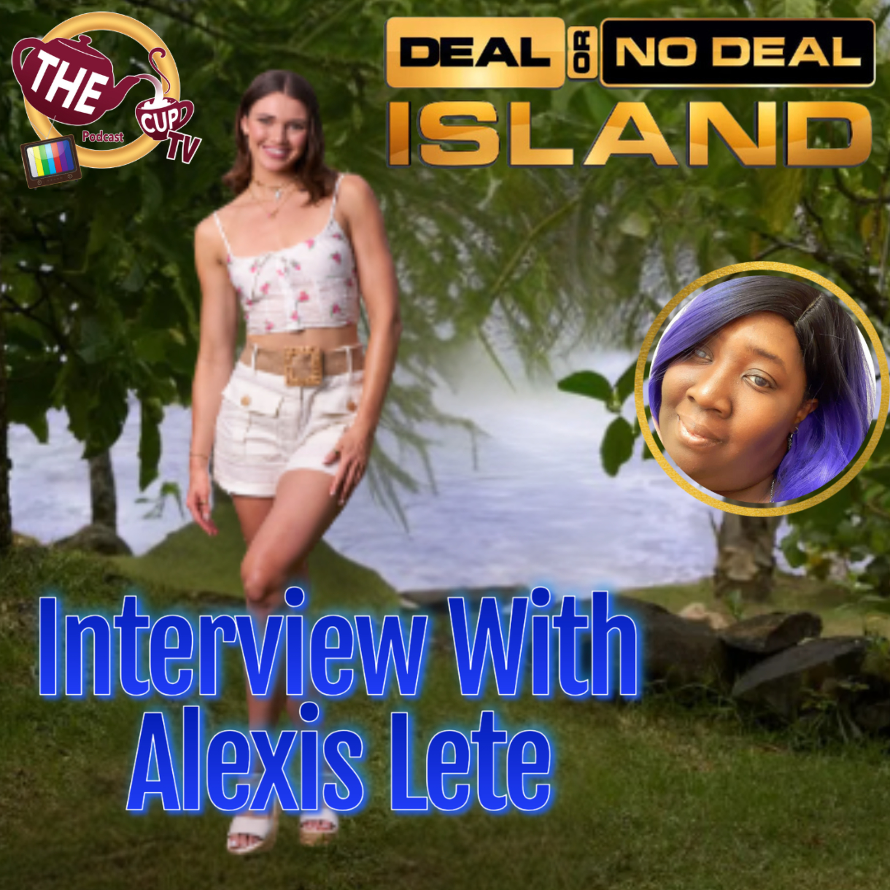 Exit Interview w/ Alexis Lete Deal or No Deal Island | The CUP TV 🍵