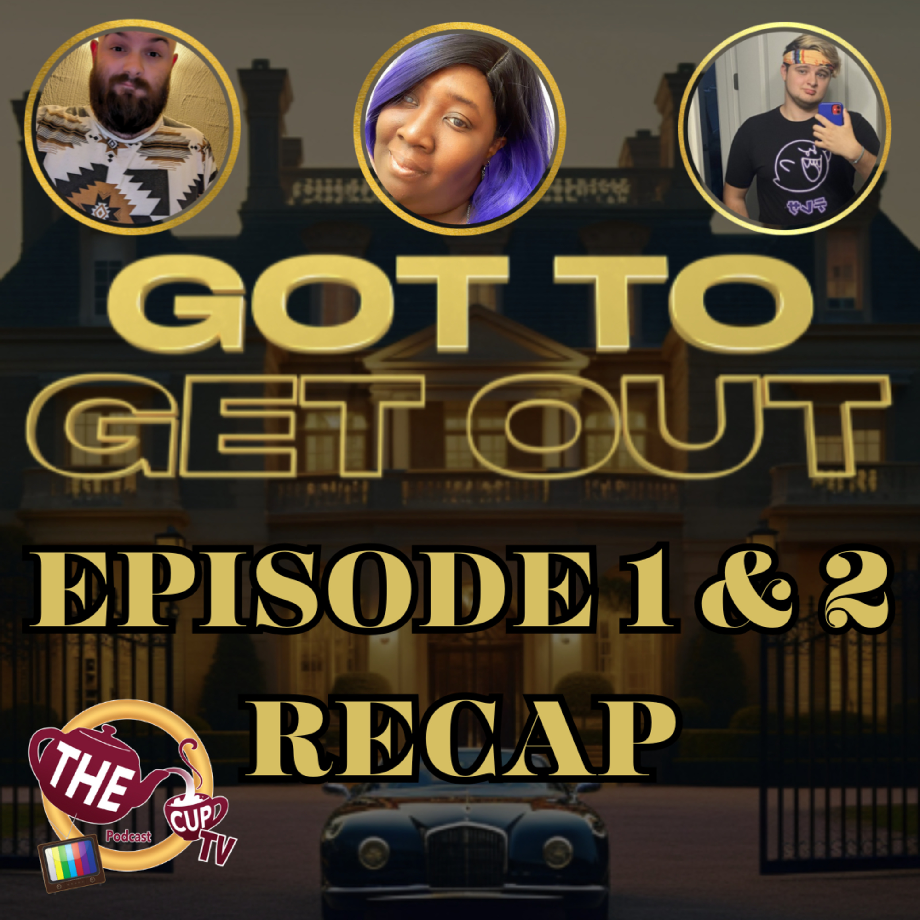 Got To Get Out Ep. 1 & 2 Recap | The CUP TV 🍵