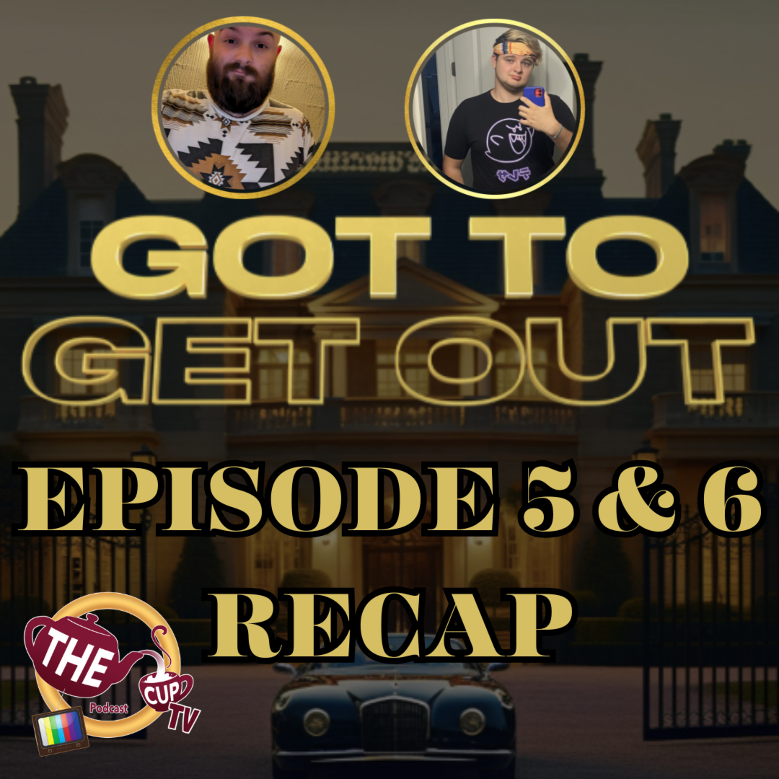 Got To Get Out Ep. 5 & 6 Recap | The CUP TV 🍵