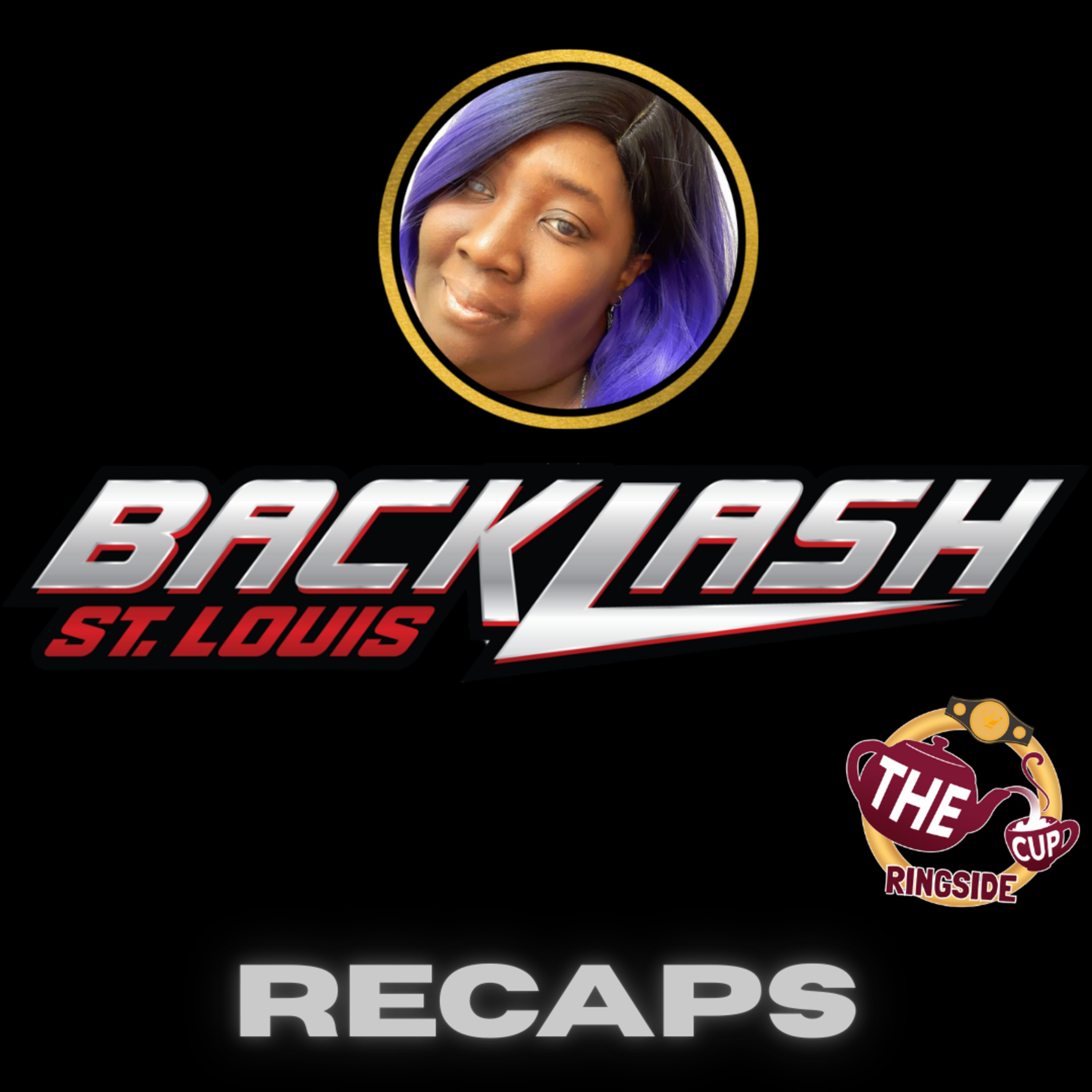 Backlash 2025 Recaps | The CUP Ringside🍵