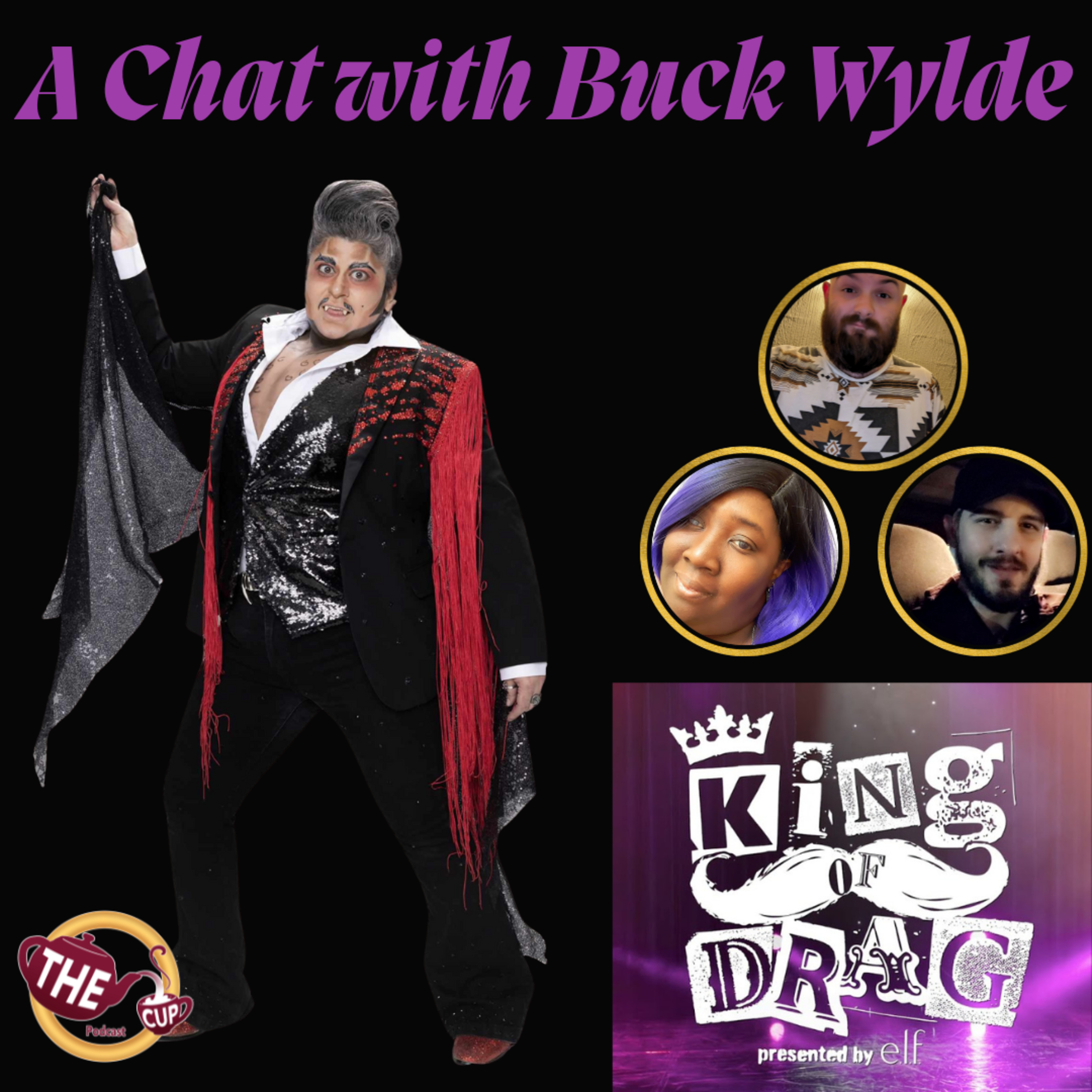 A Chat with Buck Wylde! | King of Drag Season 1 👑 | The CUP 🍵