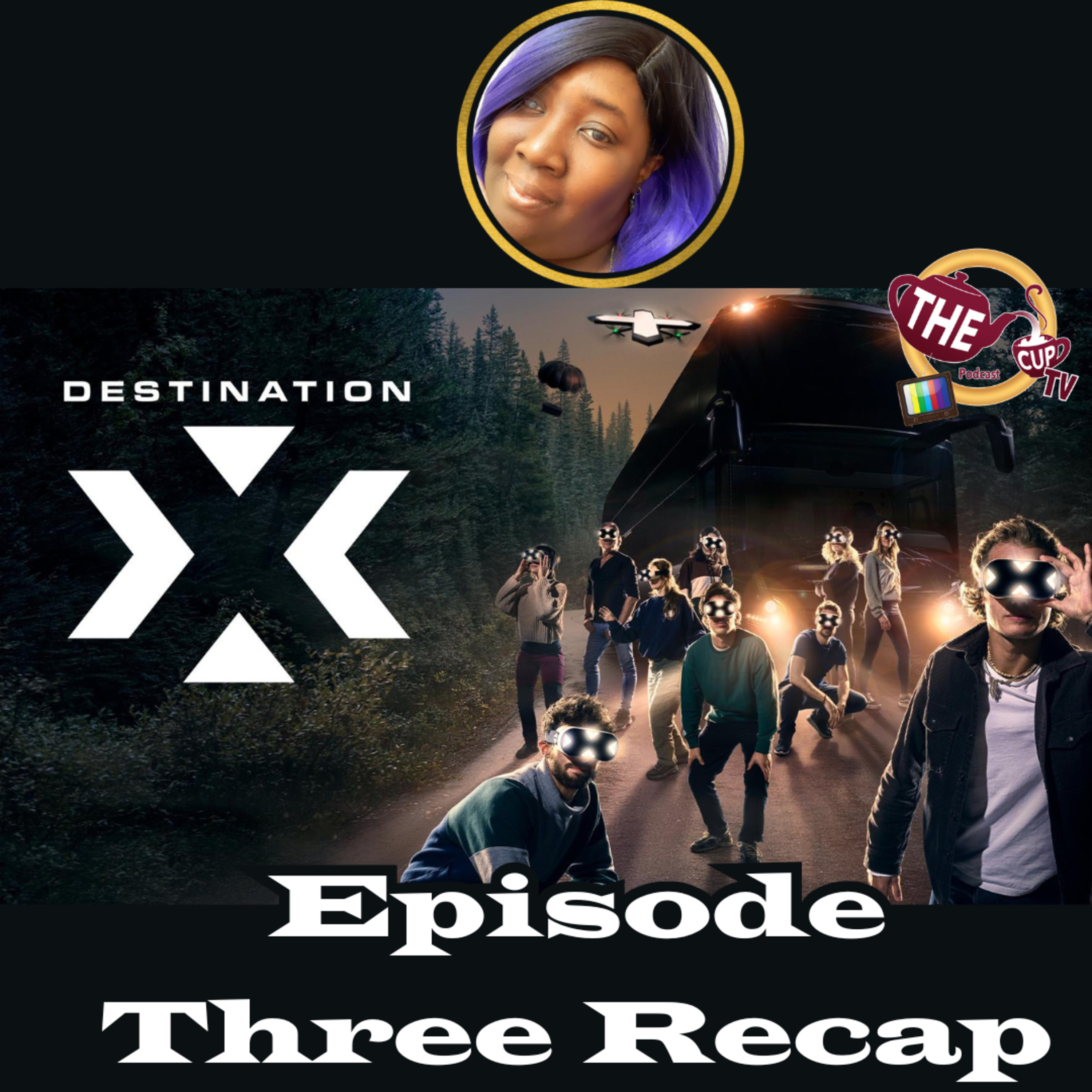 Destination X UK Ep. 3 Recap | The CUP TV 🍵