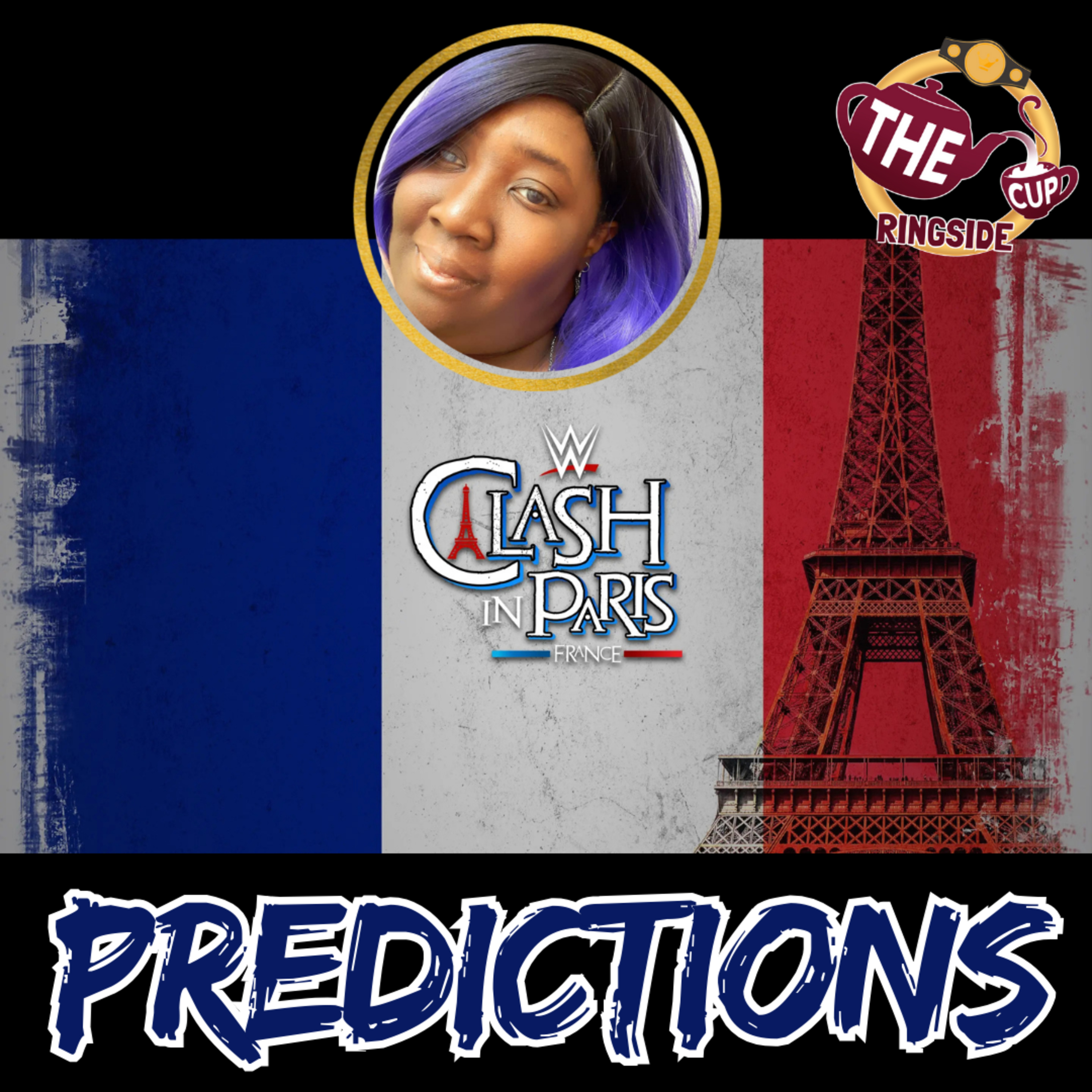 Clash In Paris Predictions | The CUP Ringside🍵