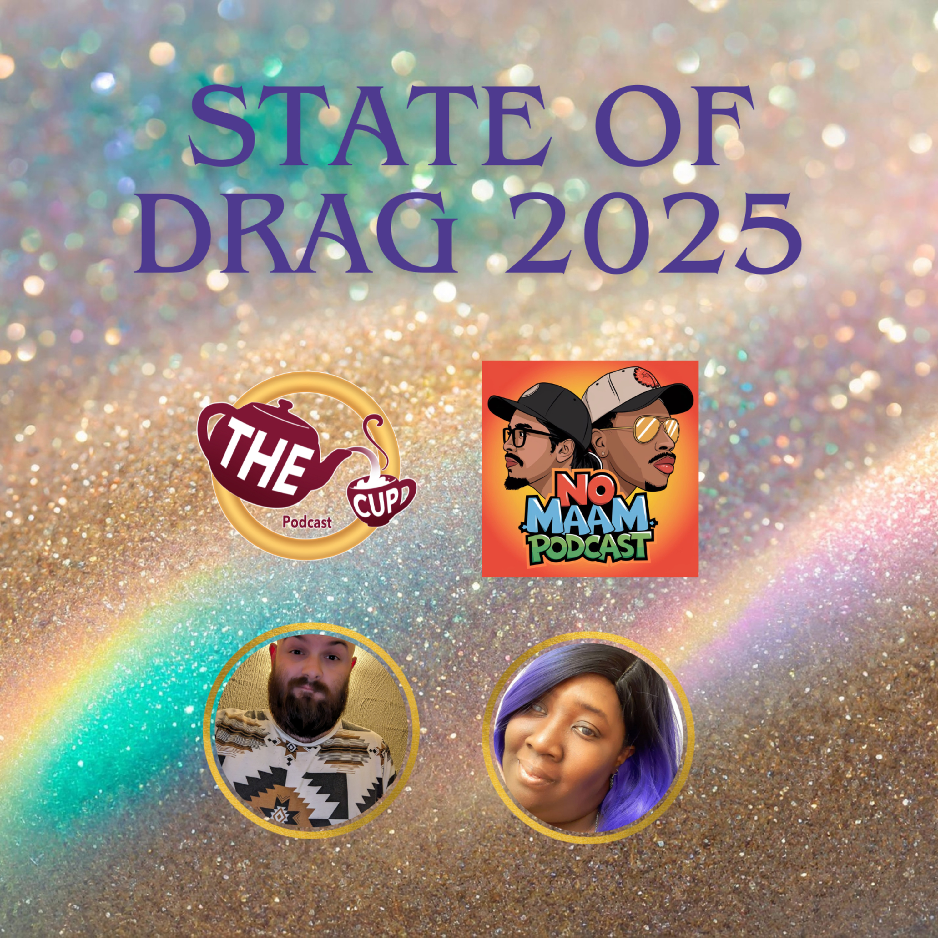 The State of Drag 2025 w/ @NoMaamThePodcast ! | The CUP 🍵
