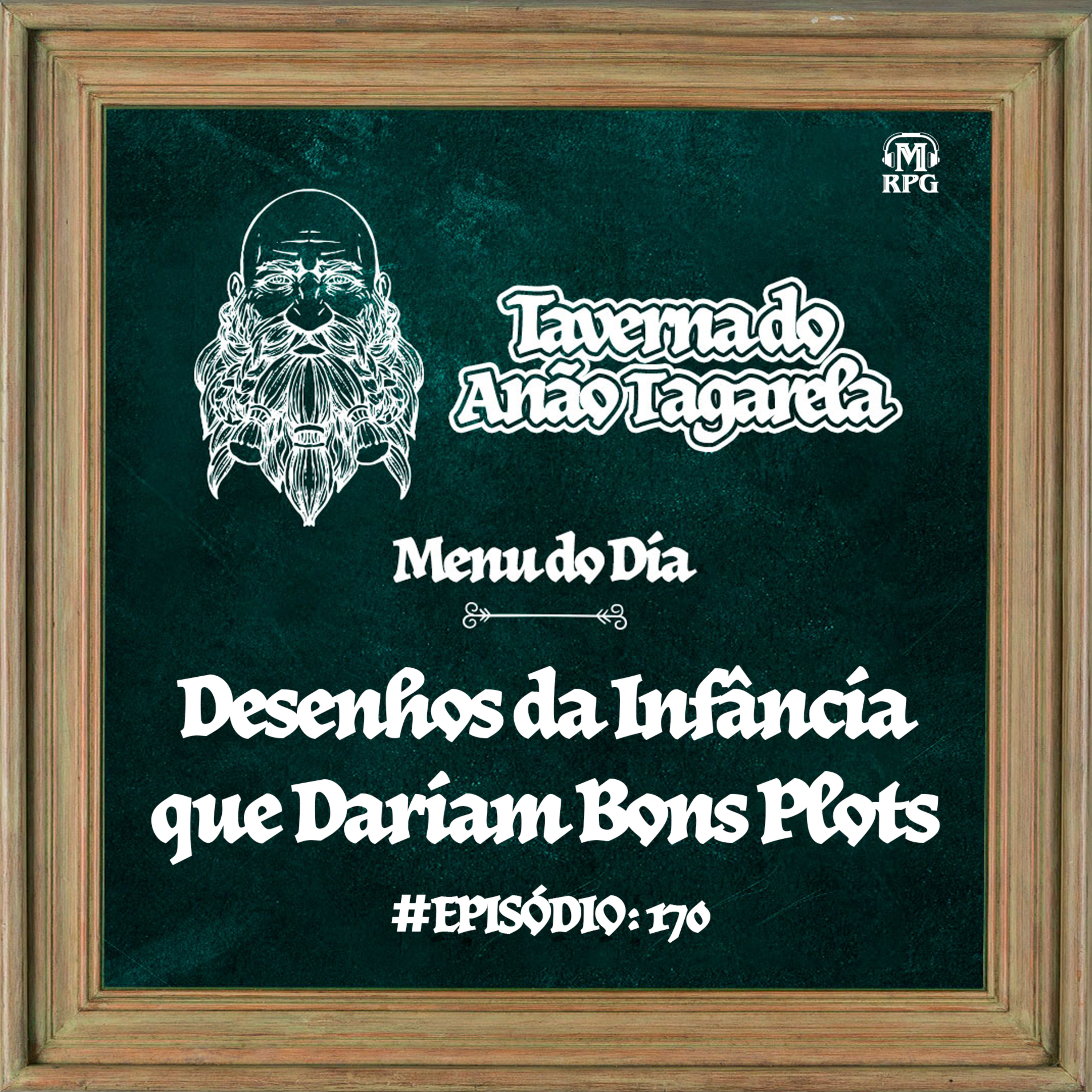 Desenhos da Infância que Dariam Bons Plots - Taverna do Anão Tagarela #170