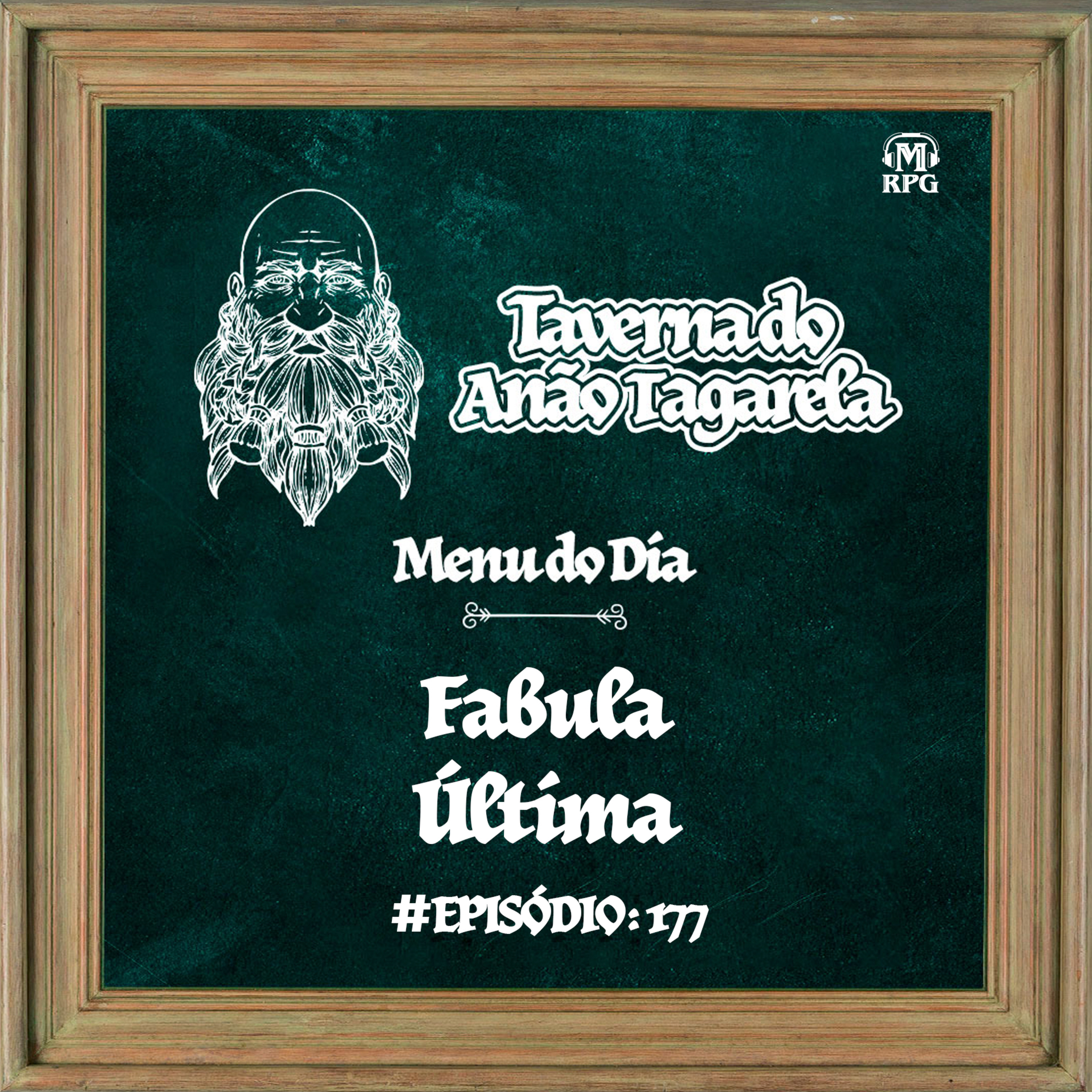Fábula Última - Taverna do Anão Tagarela #177