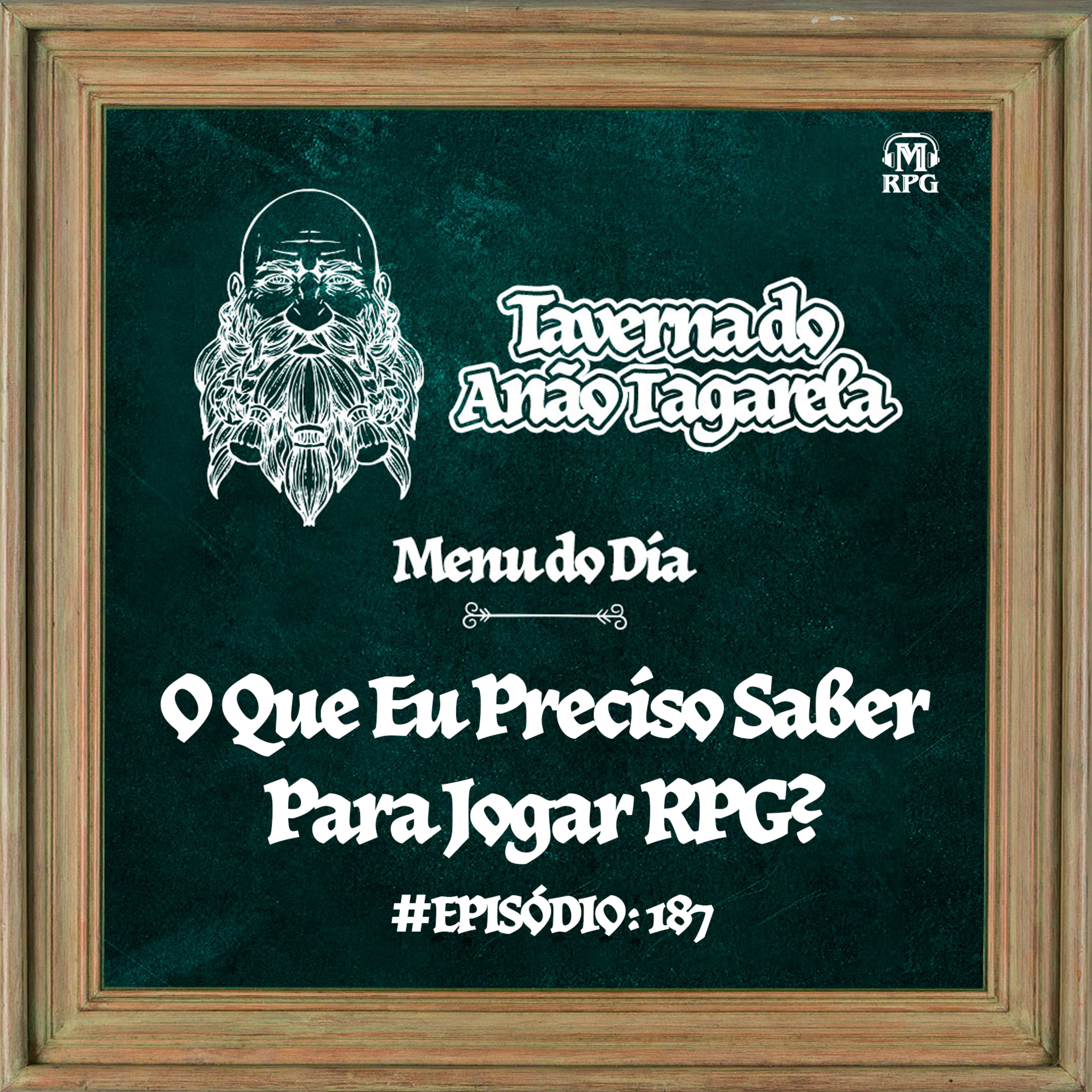 O Que Eu Preciso Saber Para Jogar RPG? - Taverna do Anão Tagarela #187