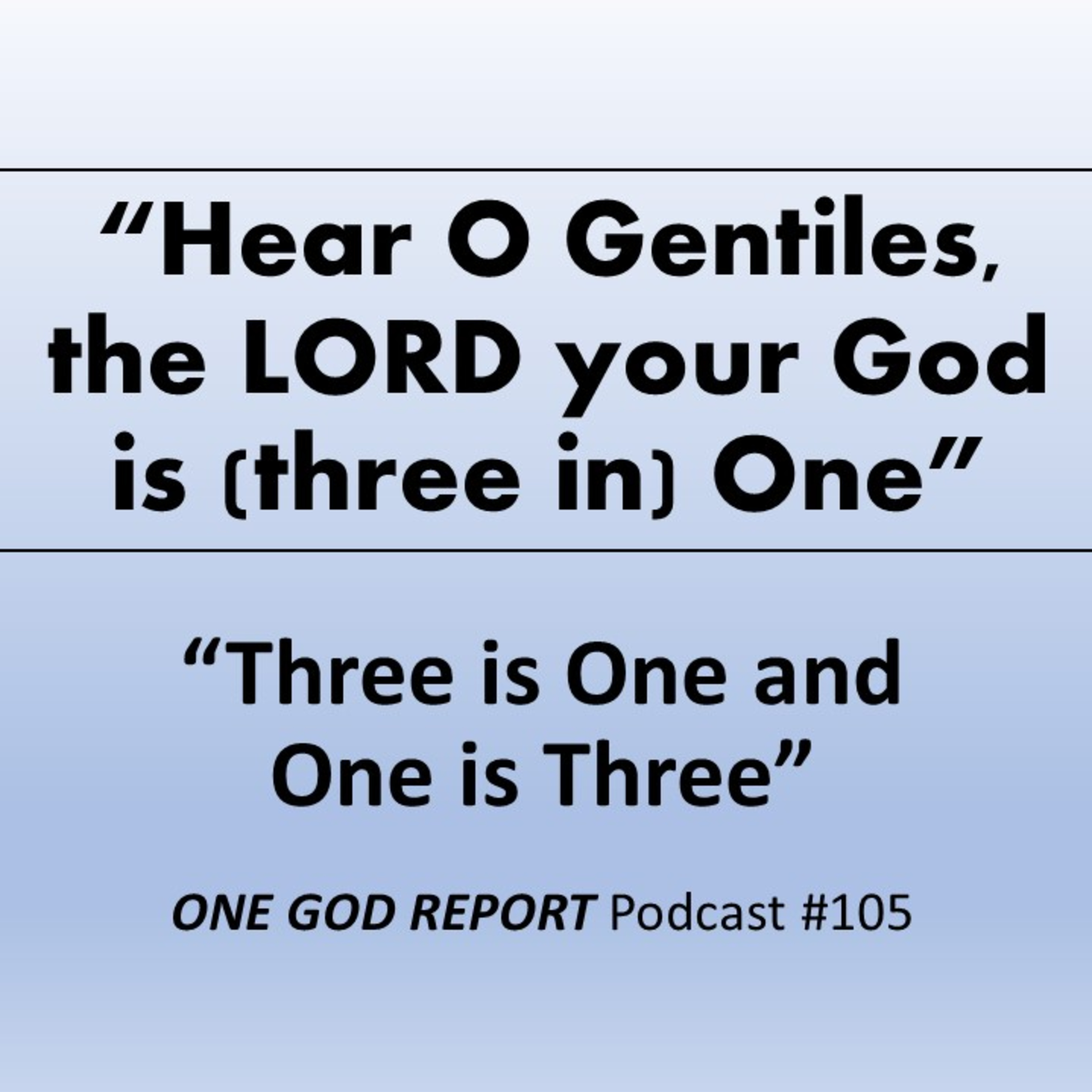 105) "Hear O Gentiles, the LORD your God is (Three in) One episode artwork