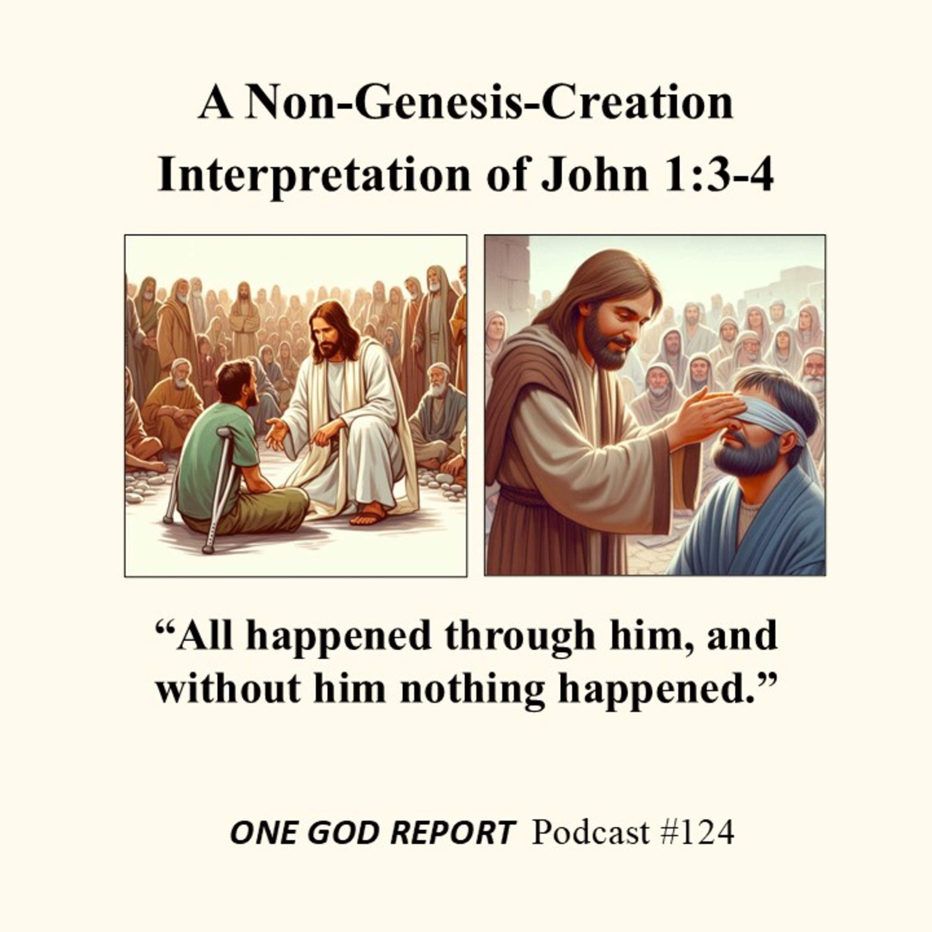124) John 1:3, a Non-Genesis-Creation Interpretation: All Happened Through Him episode artwork