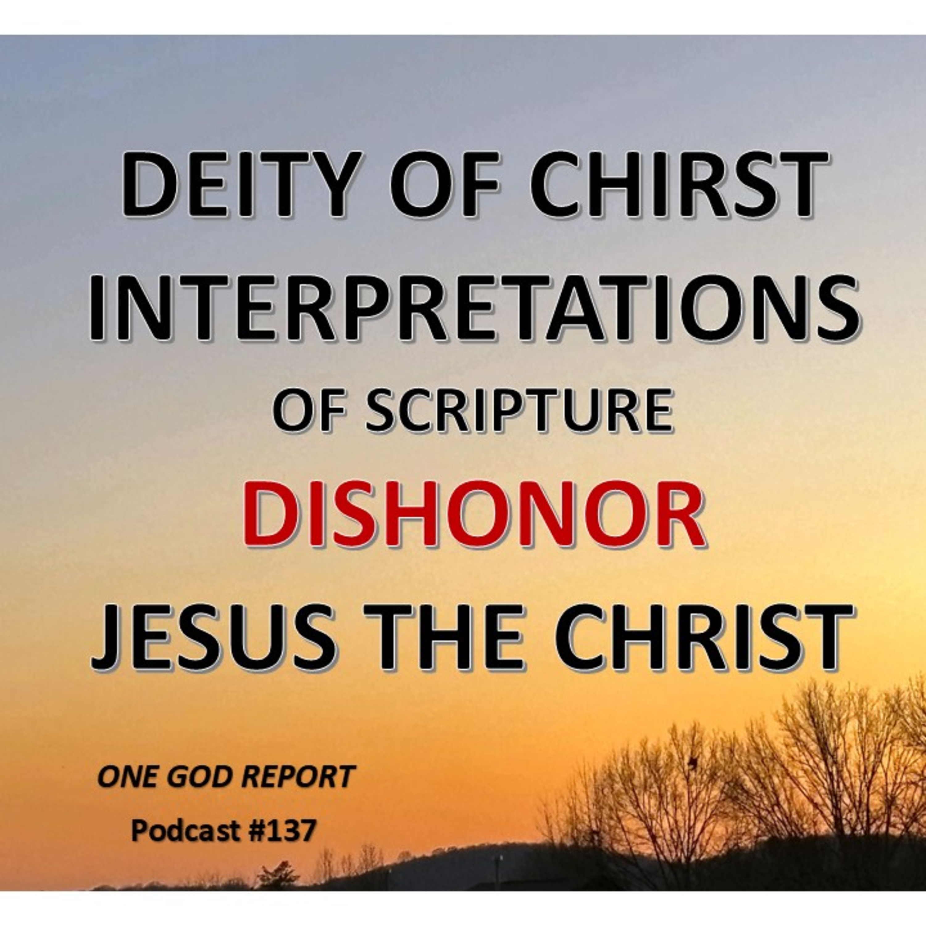 137) Deity of Christ Interpretations Dishonor the Christ, Jesus of Nazaereth episode artwork