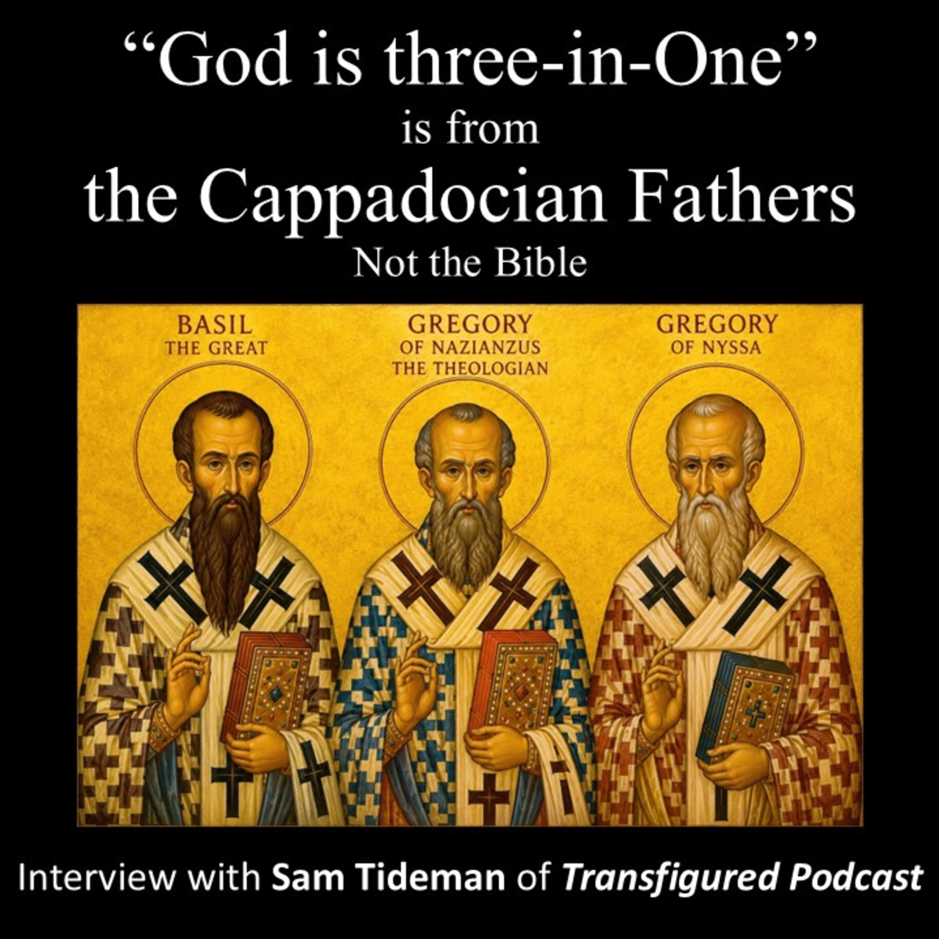 169) The Trinity is from the Cappadocian Fathers, with Sam Tideman episode artwork