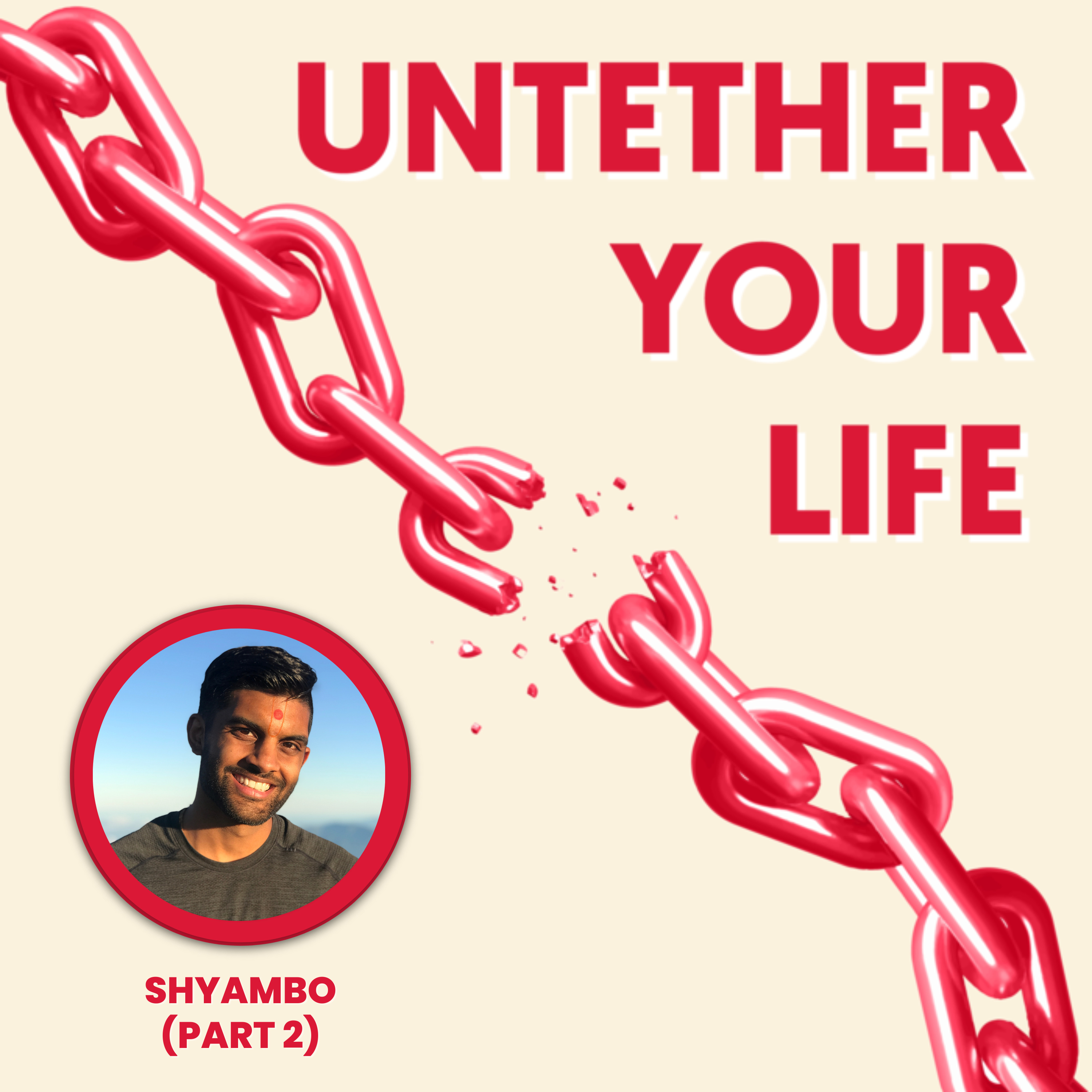 97: The Brighter Mindset (Part 2 of 2) - Becoming Unshakeable with Shyambo