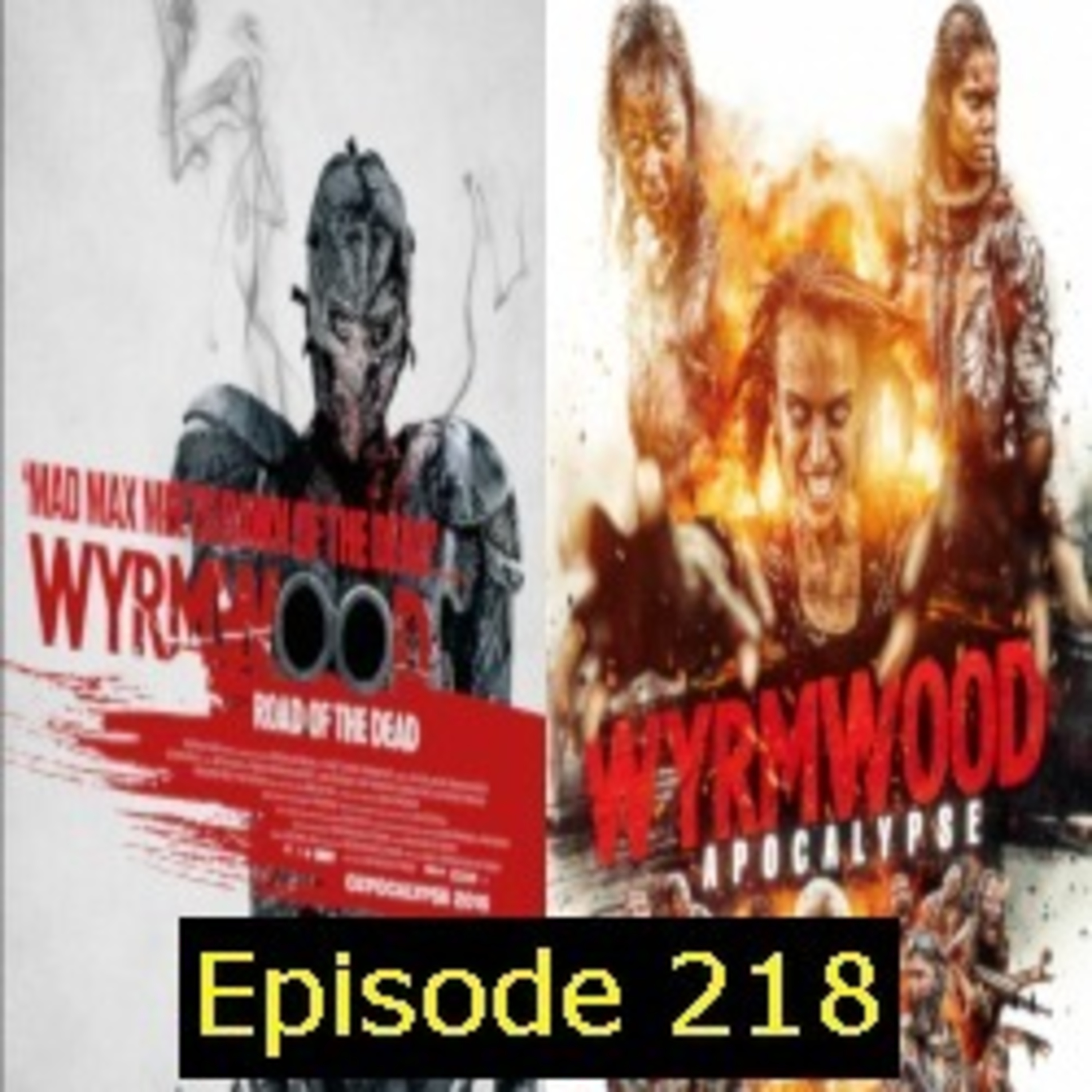 Episode 218: Wyrmwood: Road of the Dead/Wyrmwood: Apocalypse