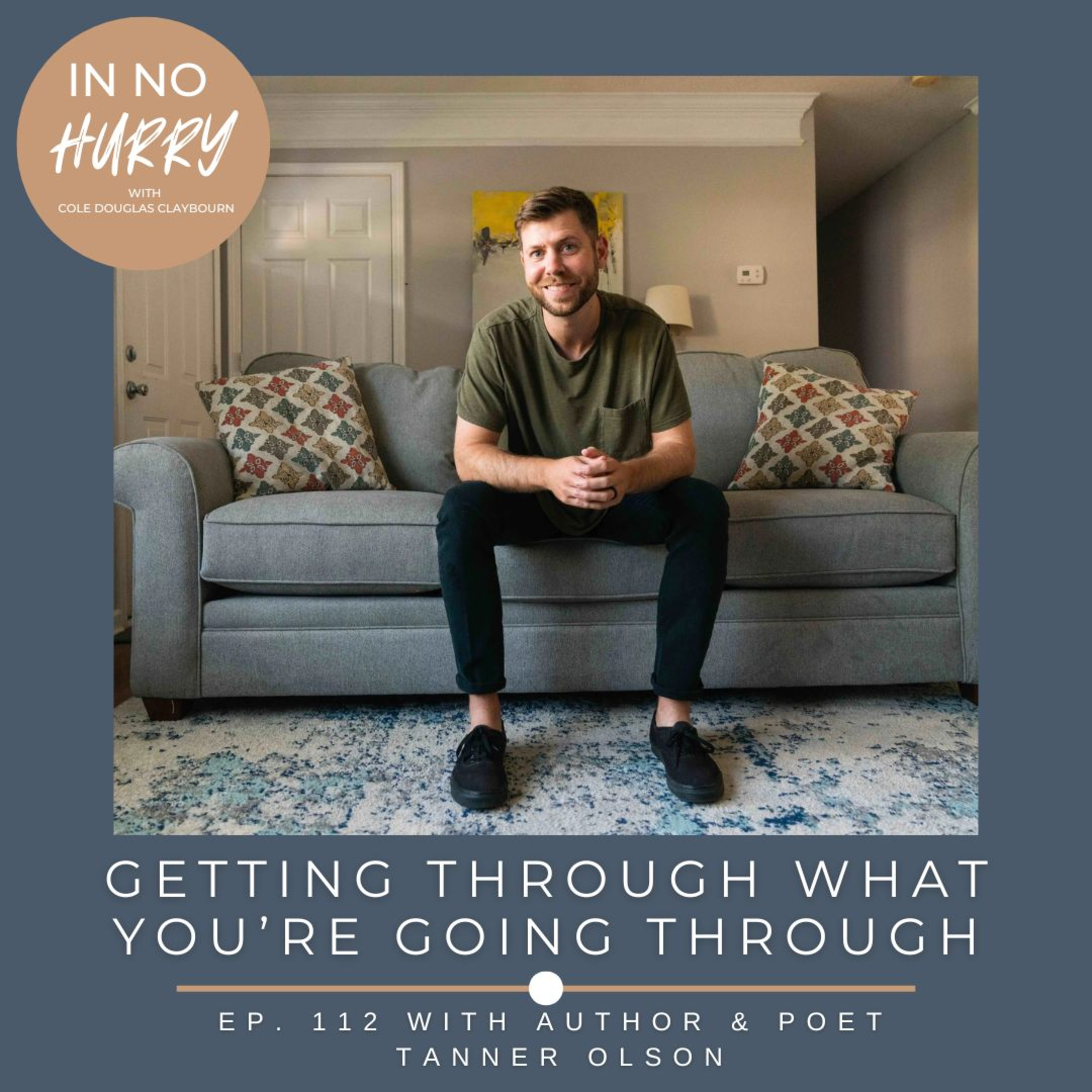 Episode 112: Poet Tanner Olson on Getting Through Hard Things artwork