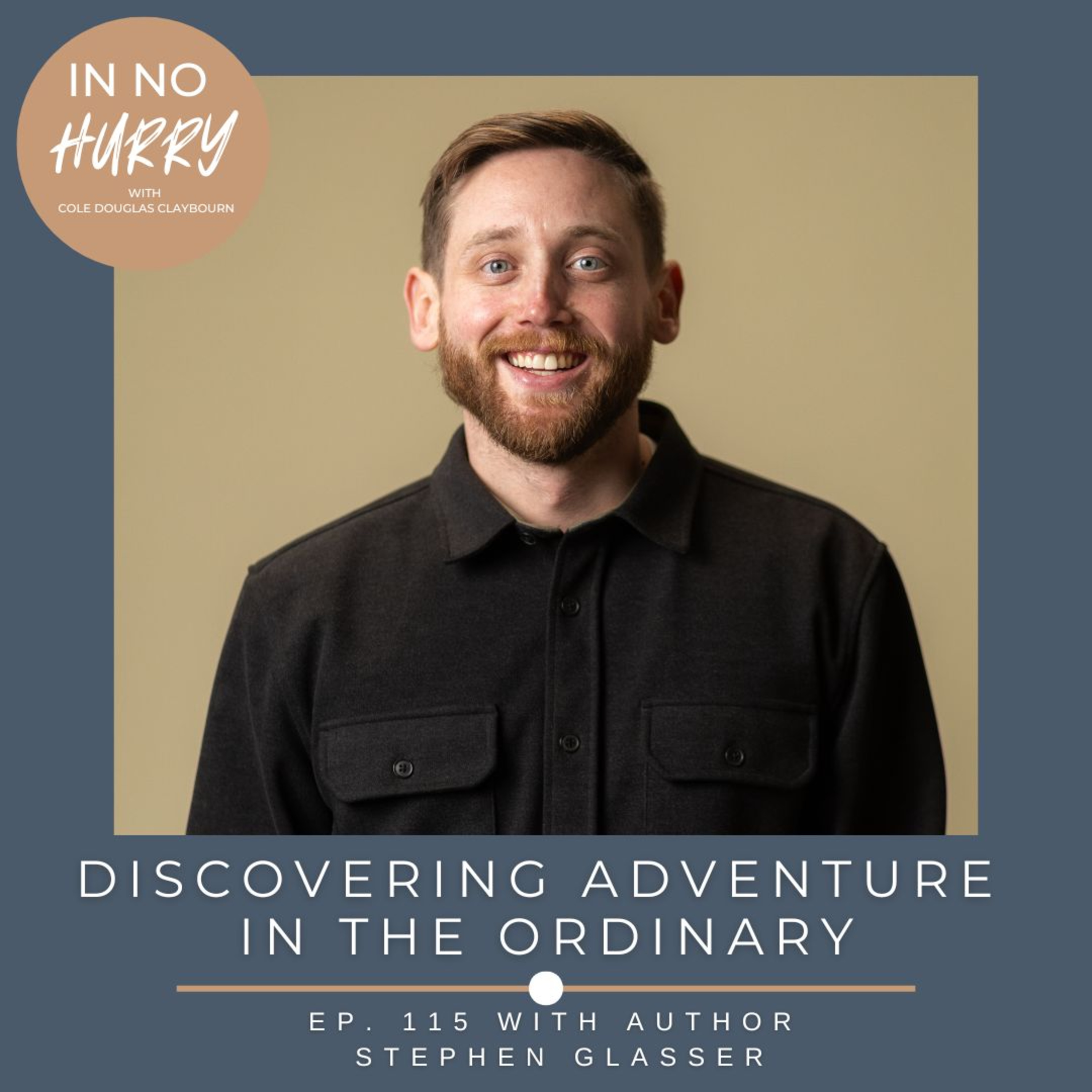 Episode 115: Author Stephen Glasser on Finding Adventure in the Ordinary artwork