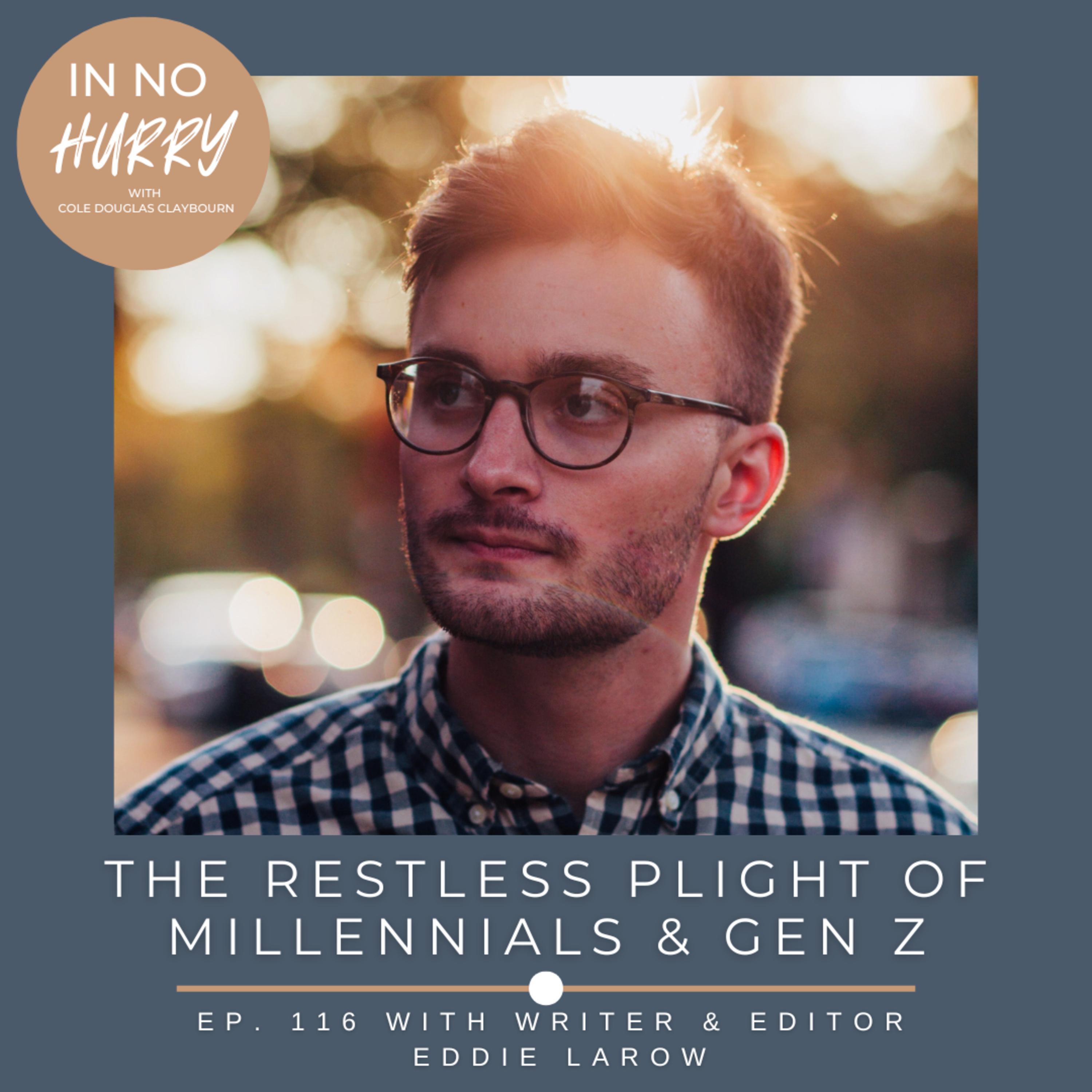 Episode 116: Writer Eddie LaRow on the Restless Plight of Millennials of Gen Z artwork