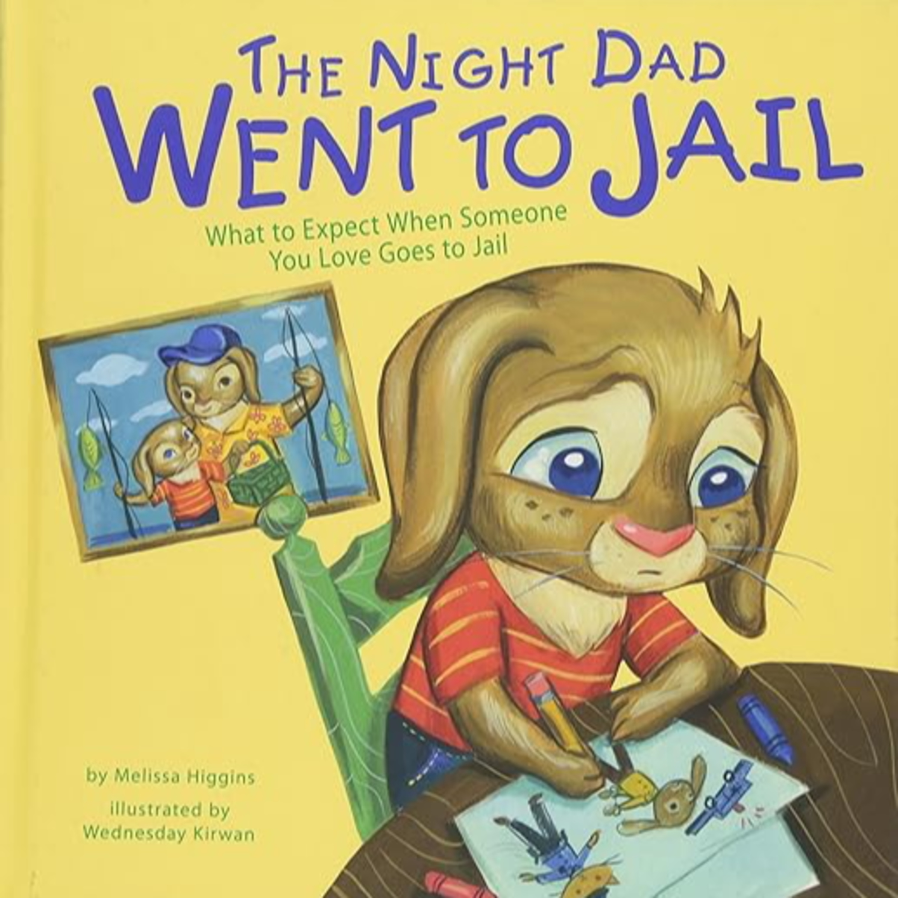 The Night Dad Went to Jail: What to Expect When Someone You Love Goes to Jail (2012) by Melissa Higgins and Wednesday Kirwan (Illustrator) episode artwork