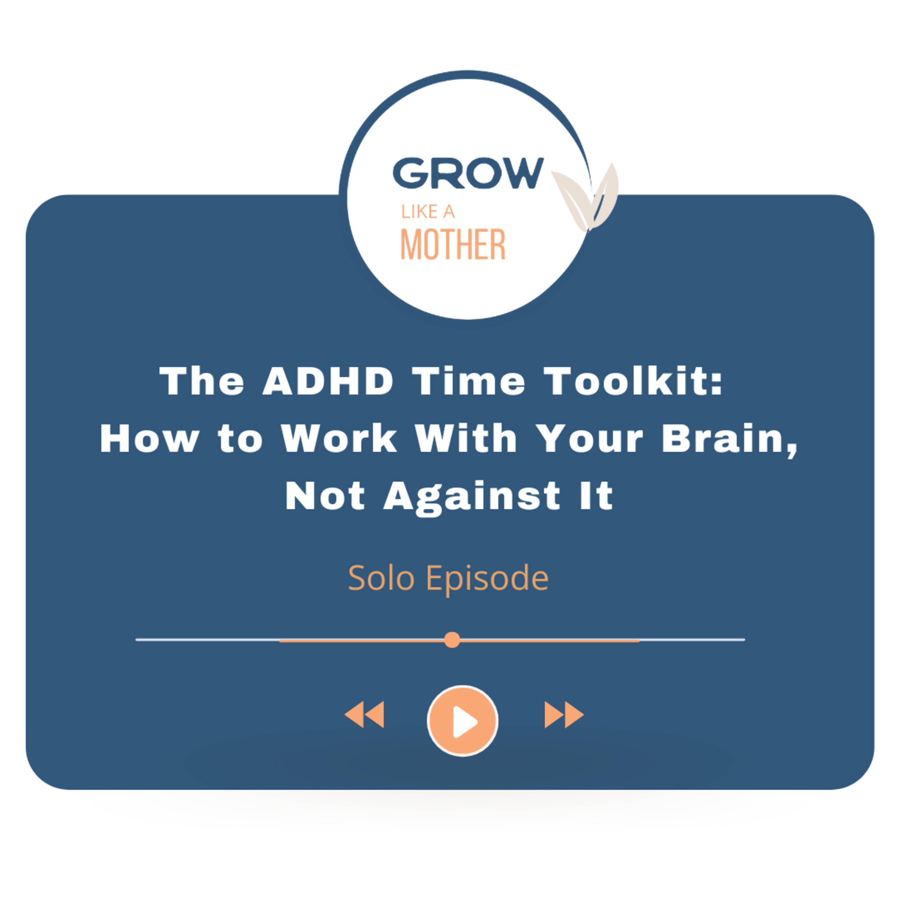 The ADHD Time Toolkit: How to Work With Your Brain, Not Against It episode artwork