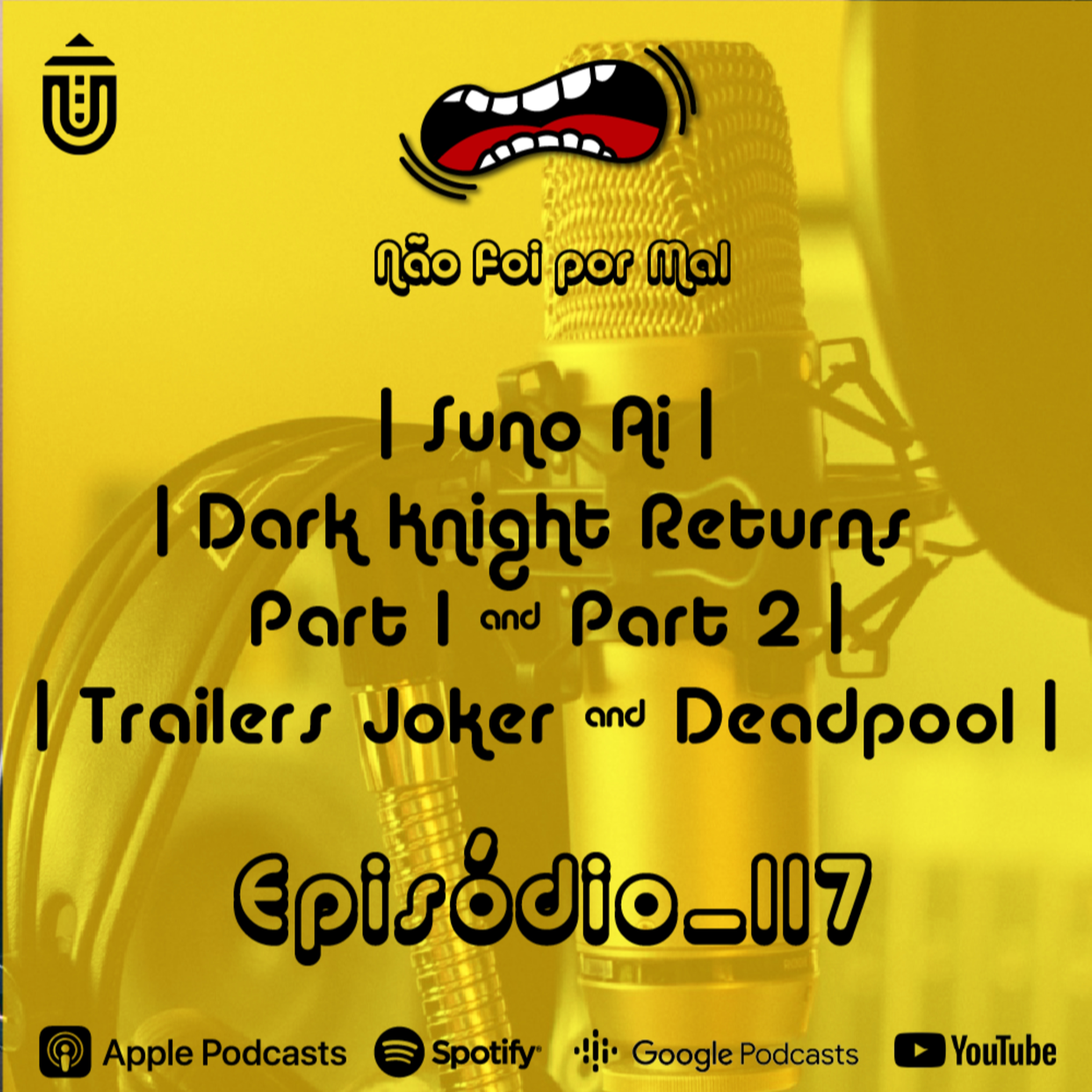 Suno Ai, Dark Knight Returns Part 1 & Part 2, Trailers Joker & Deadpool - Não Foi Por Mal #117 episode artwork