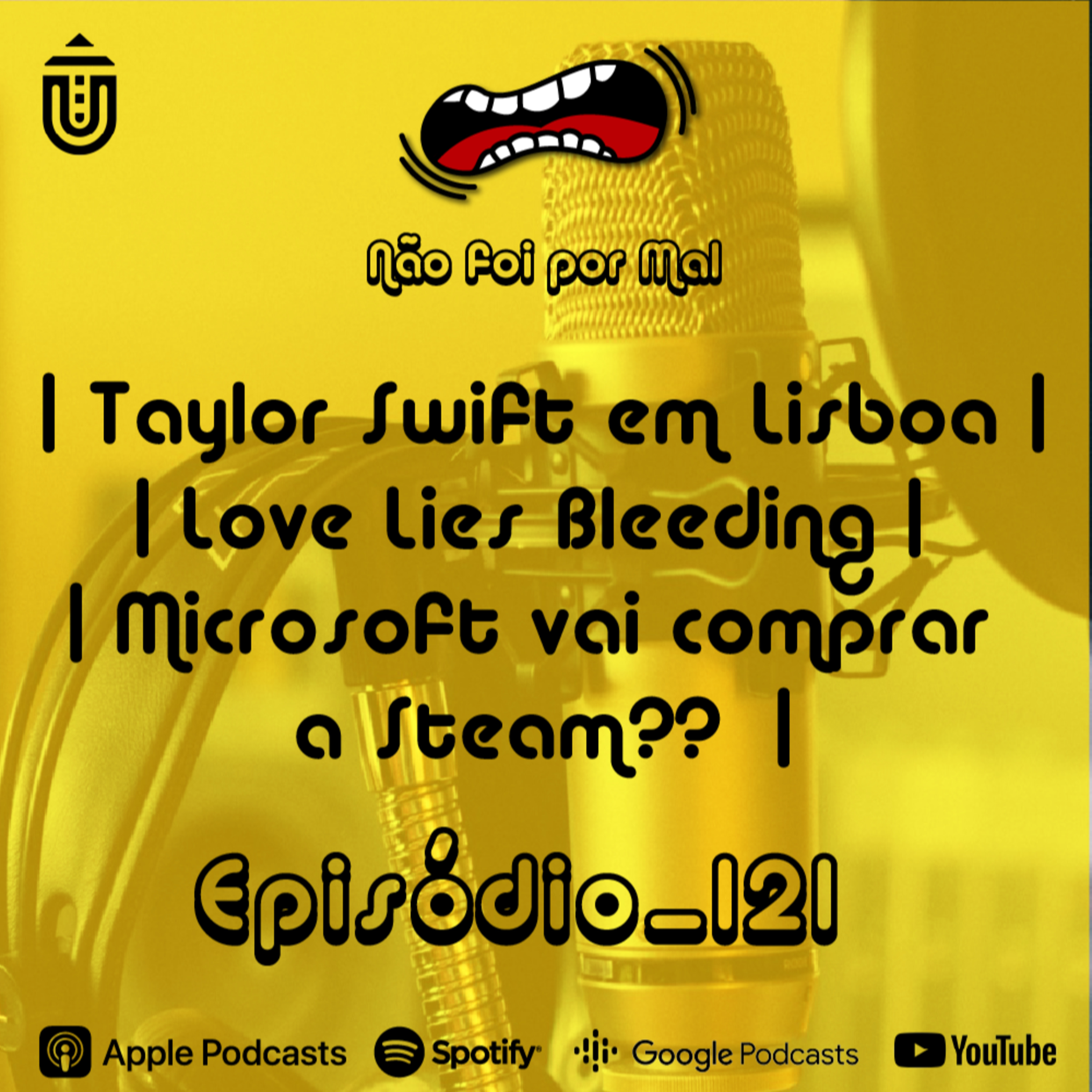 Taylor Swift em Lisboa, Love Lies Bleeding e Microsoft vai comprar a Steam?? - Não Foi Por Mal #121  episode artwork