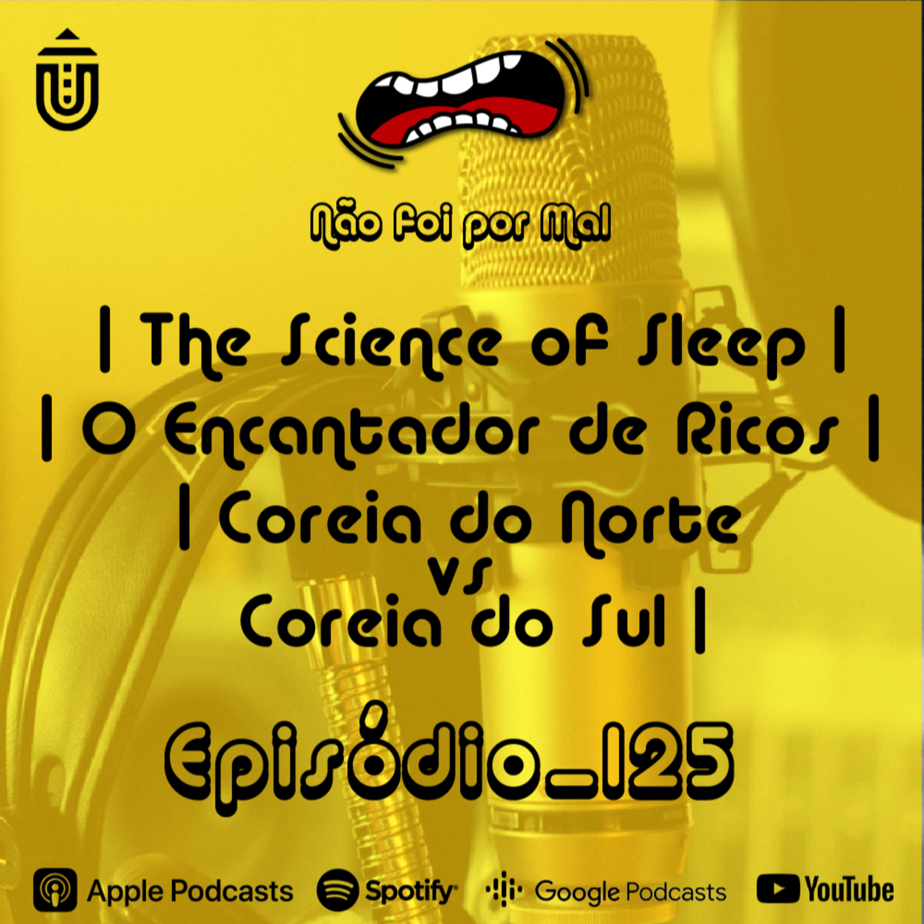 The Science of Sleep, O Encantador de Ricos e Coreia do Norte vs Coreia do Sul - Não Foi Por Mal #125 episode artwork