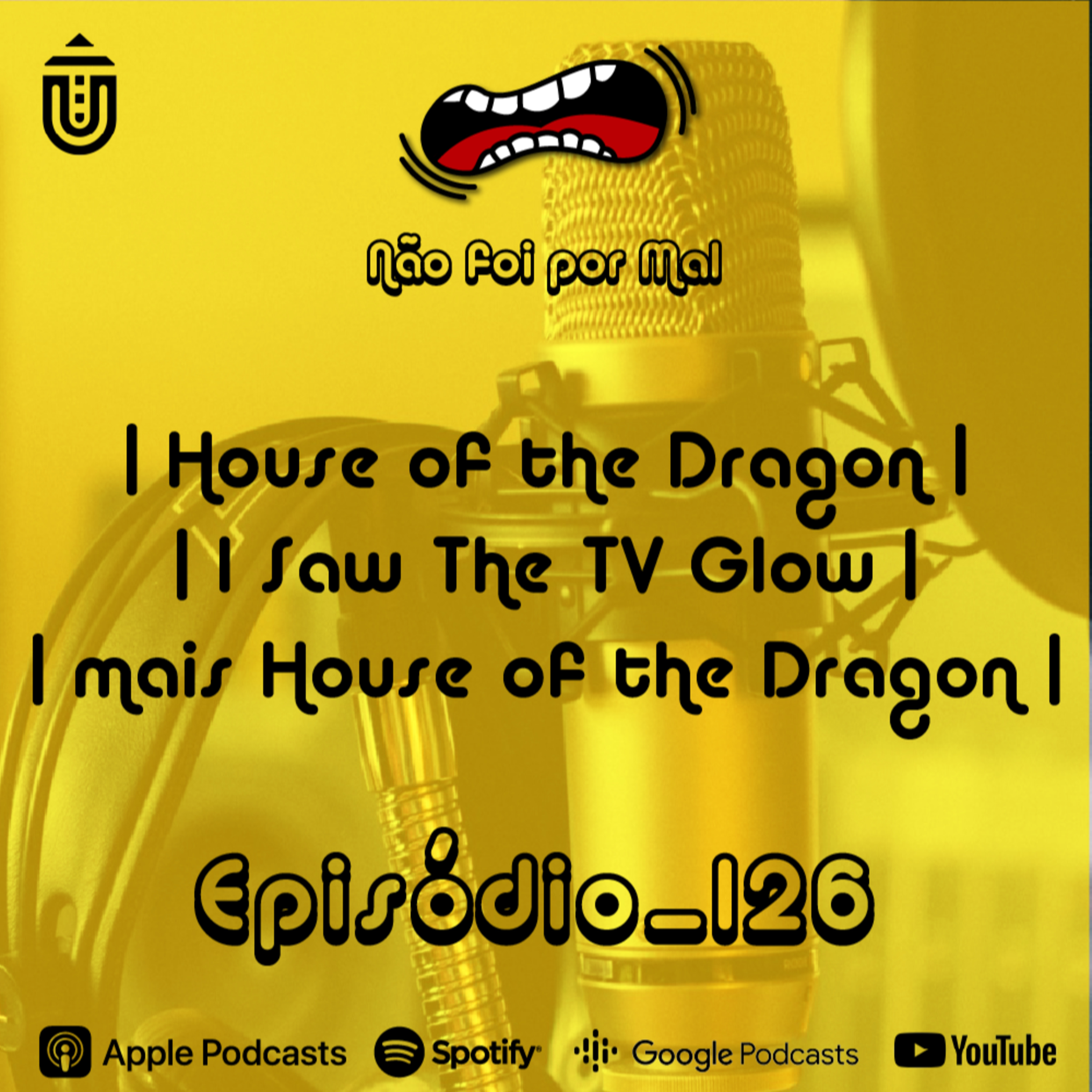 House of the Dragon, I Saw The TV Glow e mais House of the Dragon - Não Foi Por Mal #126 episode artwork