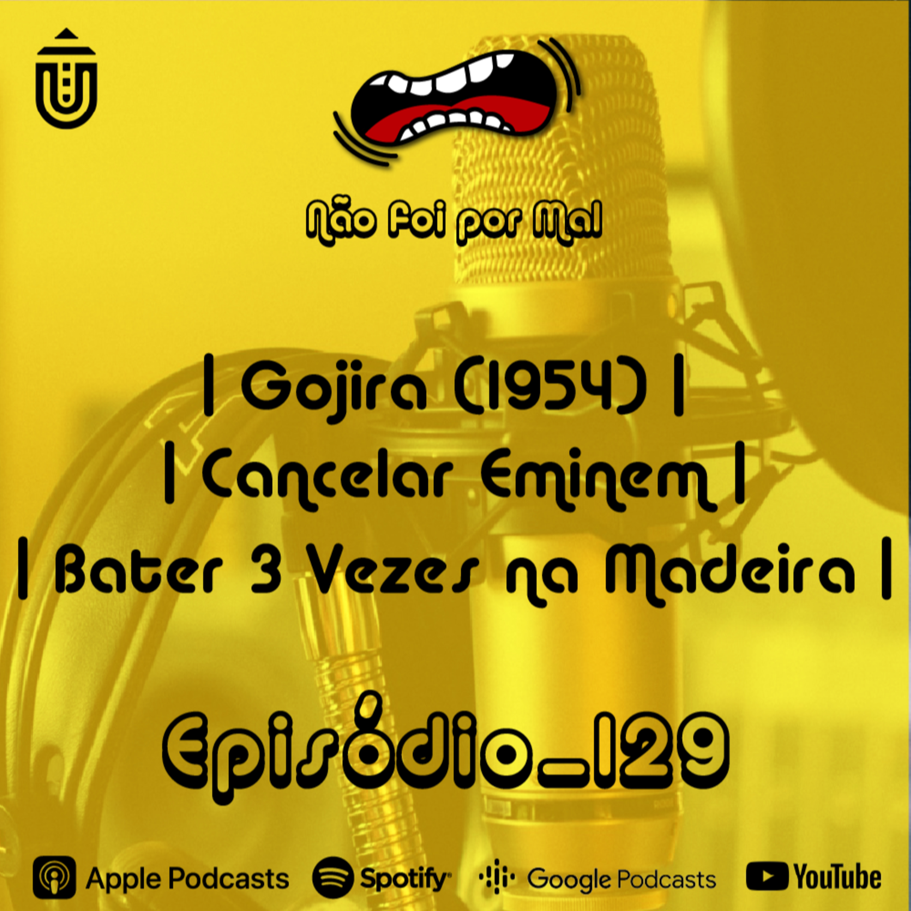 Gojira, Cancelar Eminem e Bater 3 Vezes na Madeira - Não Foi Por Mal #129 episode artwork