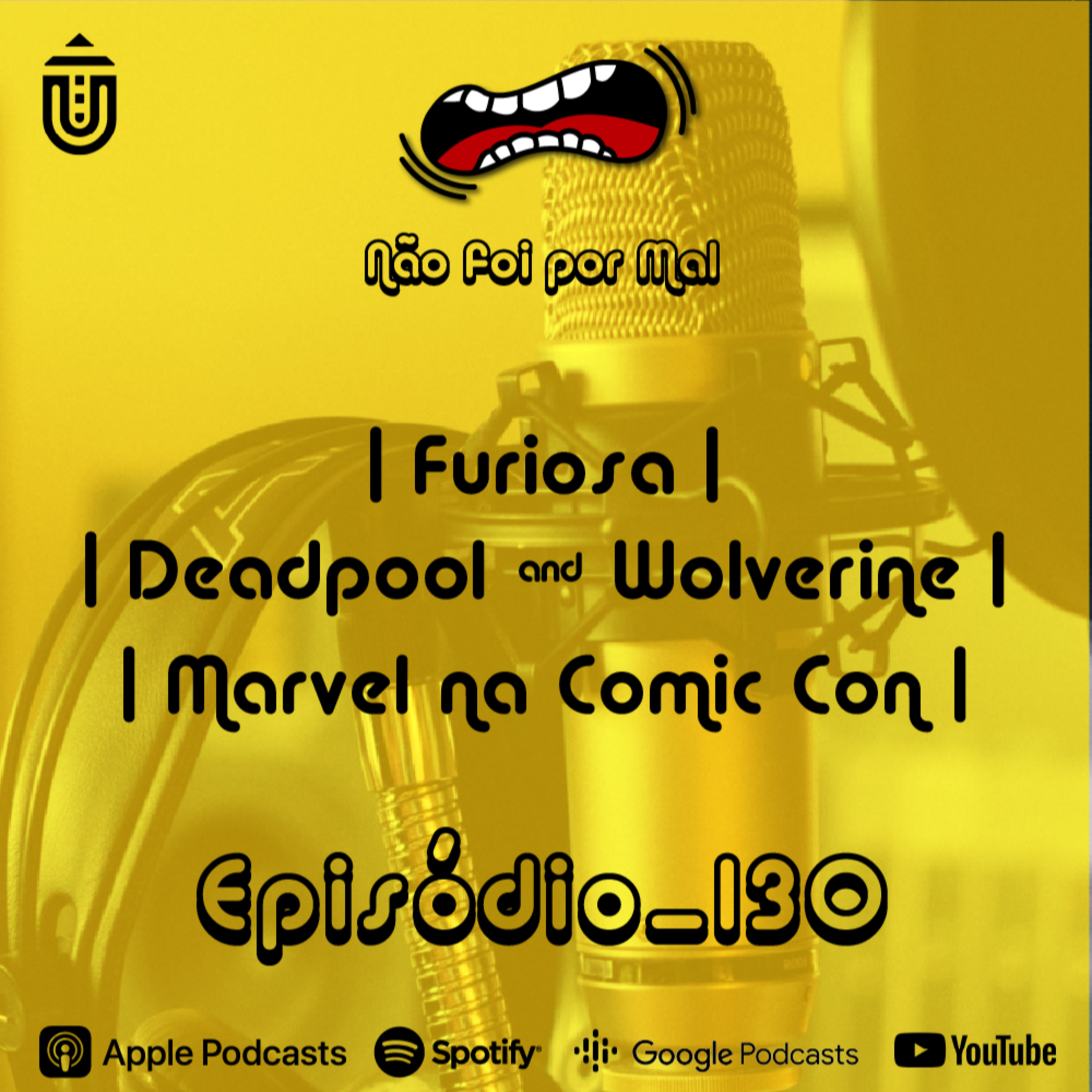 Deadpool & Wolverine, Furiosa: A Mad Max Saga e Anúncios da Marvel na Comic Con - Não Foi Por Mal #130