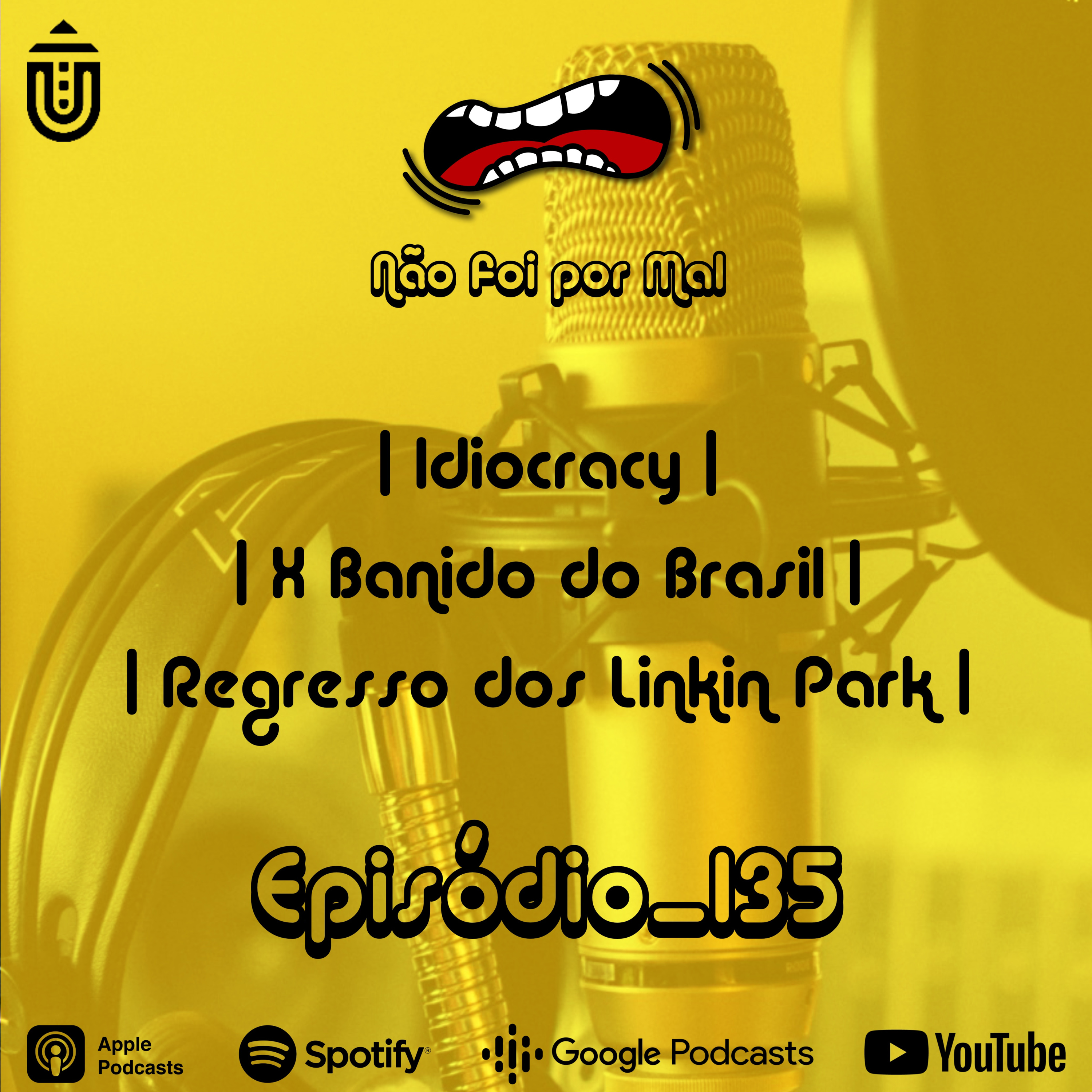 Idiocracy, X Banido do Brasil e o Regresso dos Linkin Park - Não Foi Por Mal #135 episode artwork
