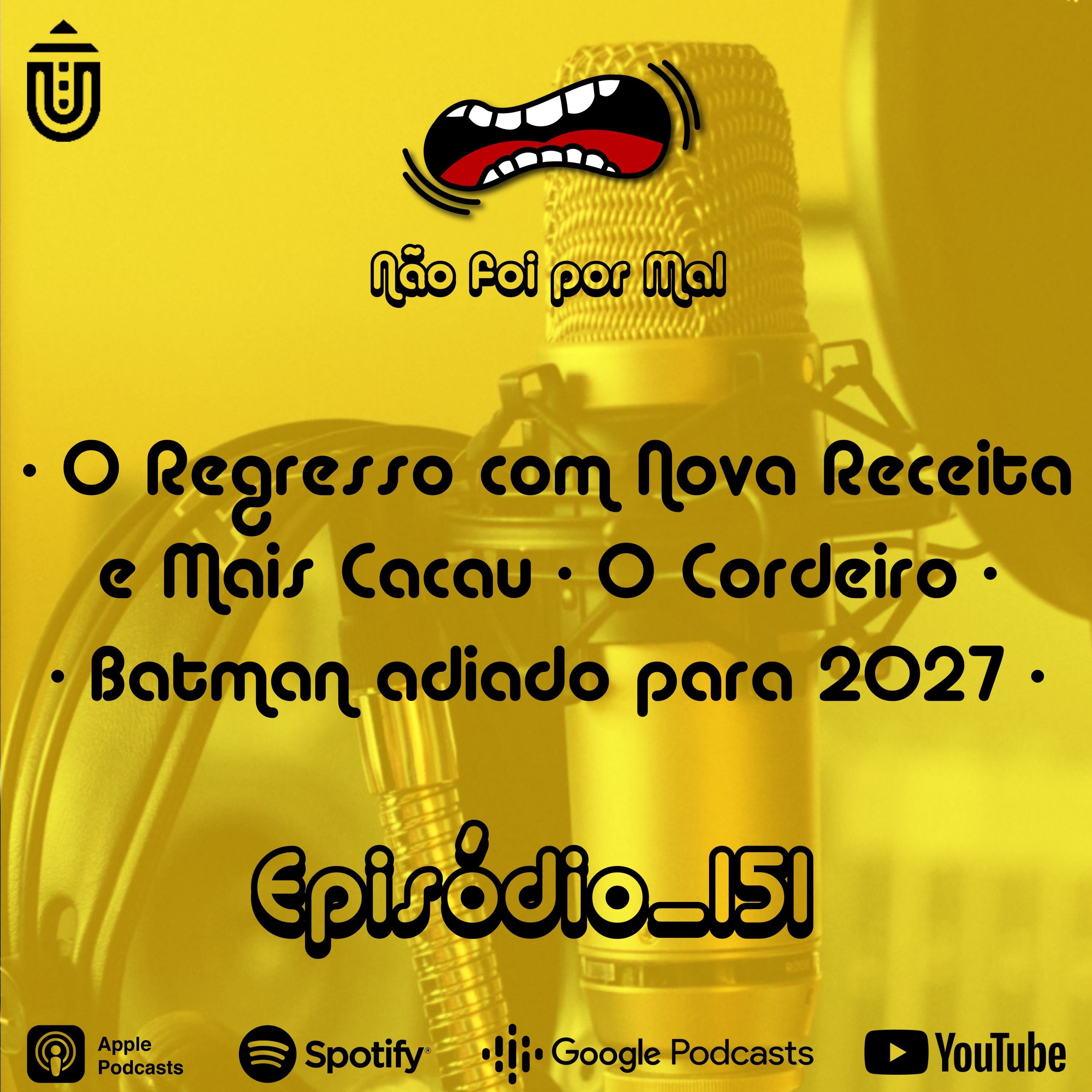 O Regresso com Nova Receita e Mais Cacau, O Cordeiro e Batman Adiado para 2027 - Não Foi Por Mal #151 episode artwork