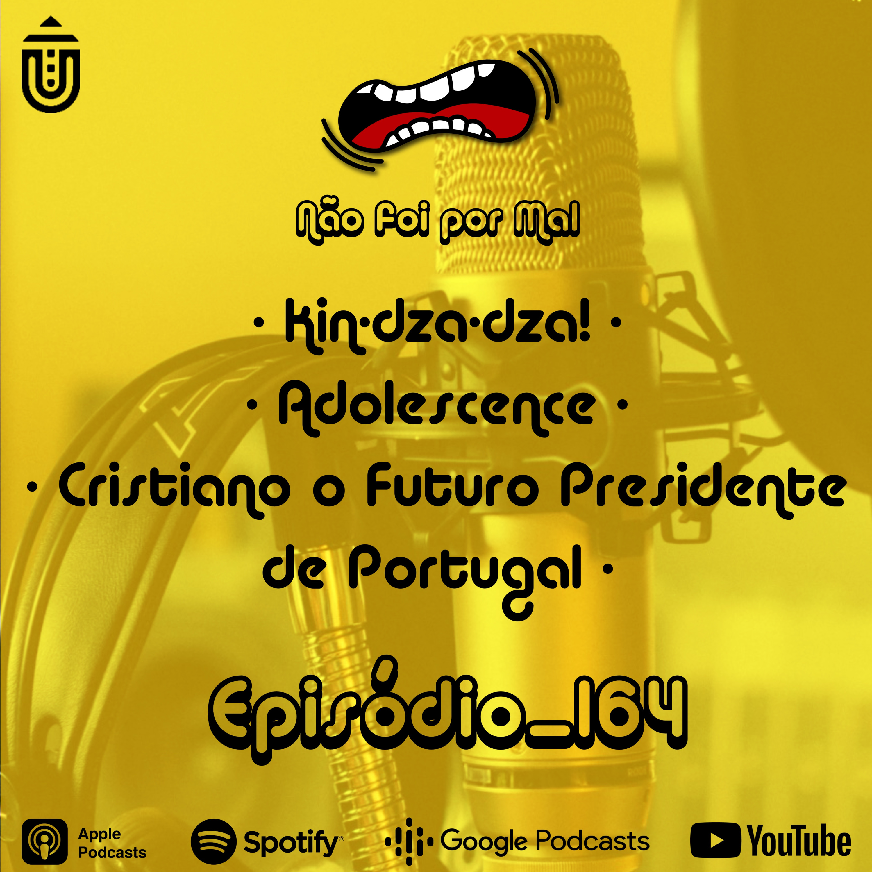 Kin-dza-dza!, Adolescence e Cristiano o Futuro Presidente de Portugal - Não Foi Por Mal #164 episode artwork