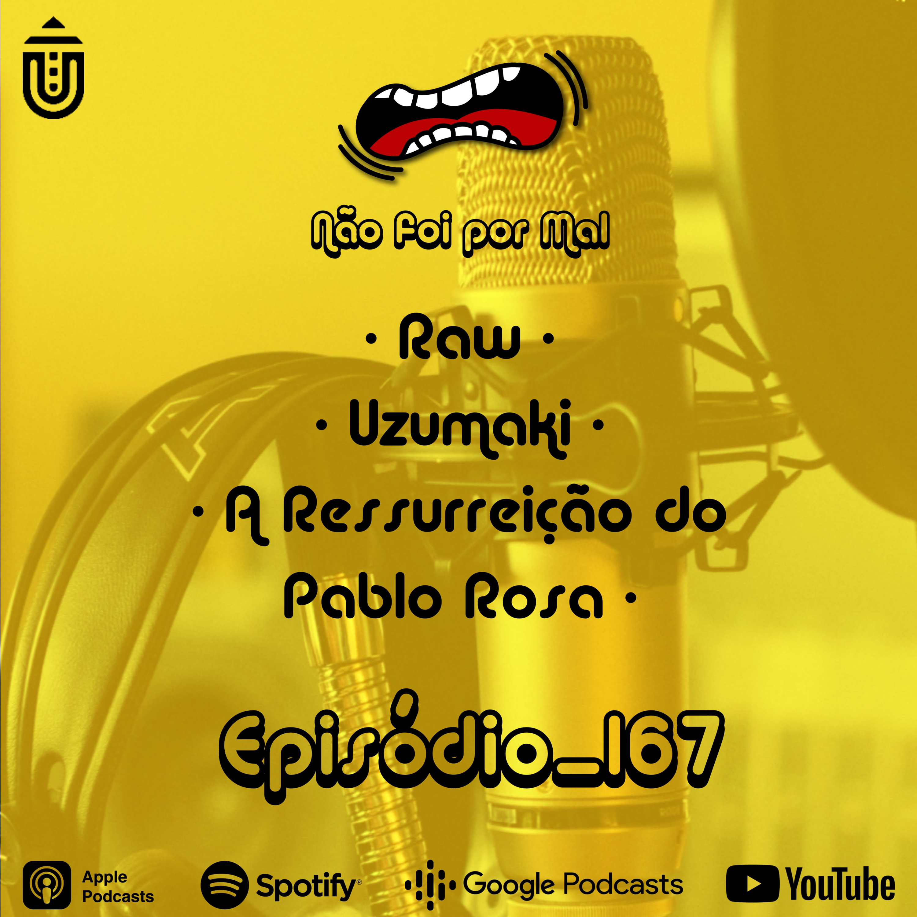 Raw, Uzumaki e o Ressurreição do Pablo Rosa - Não Foi Por Mal #167 episode artwork