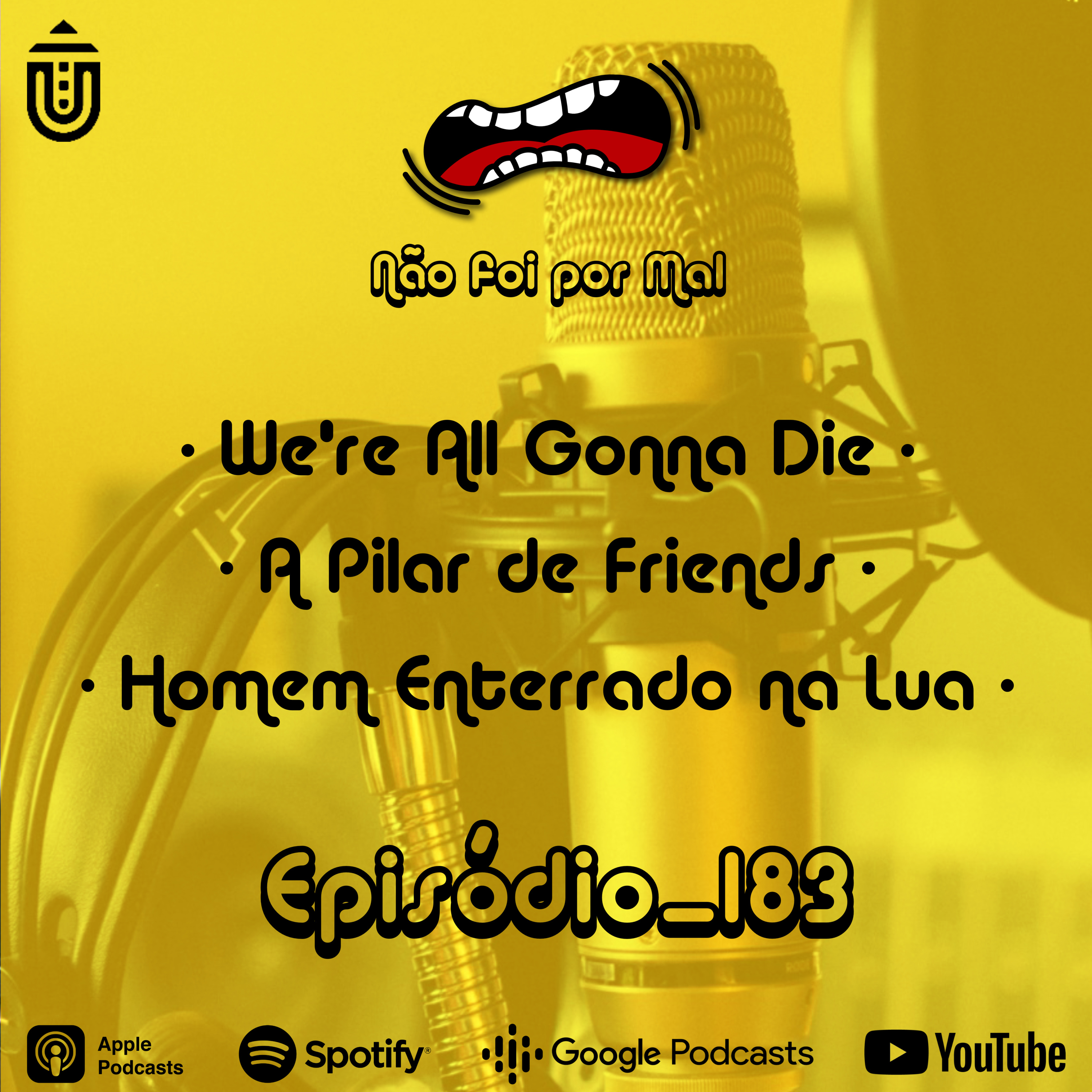 We're All Gonna Die, A Pilar de Friends e Homem Enterrado na Lua — Não Foi Por Mal #183 episode artwork