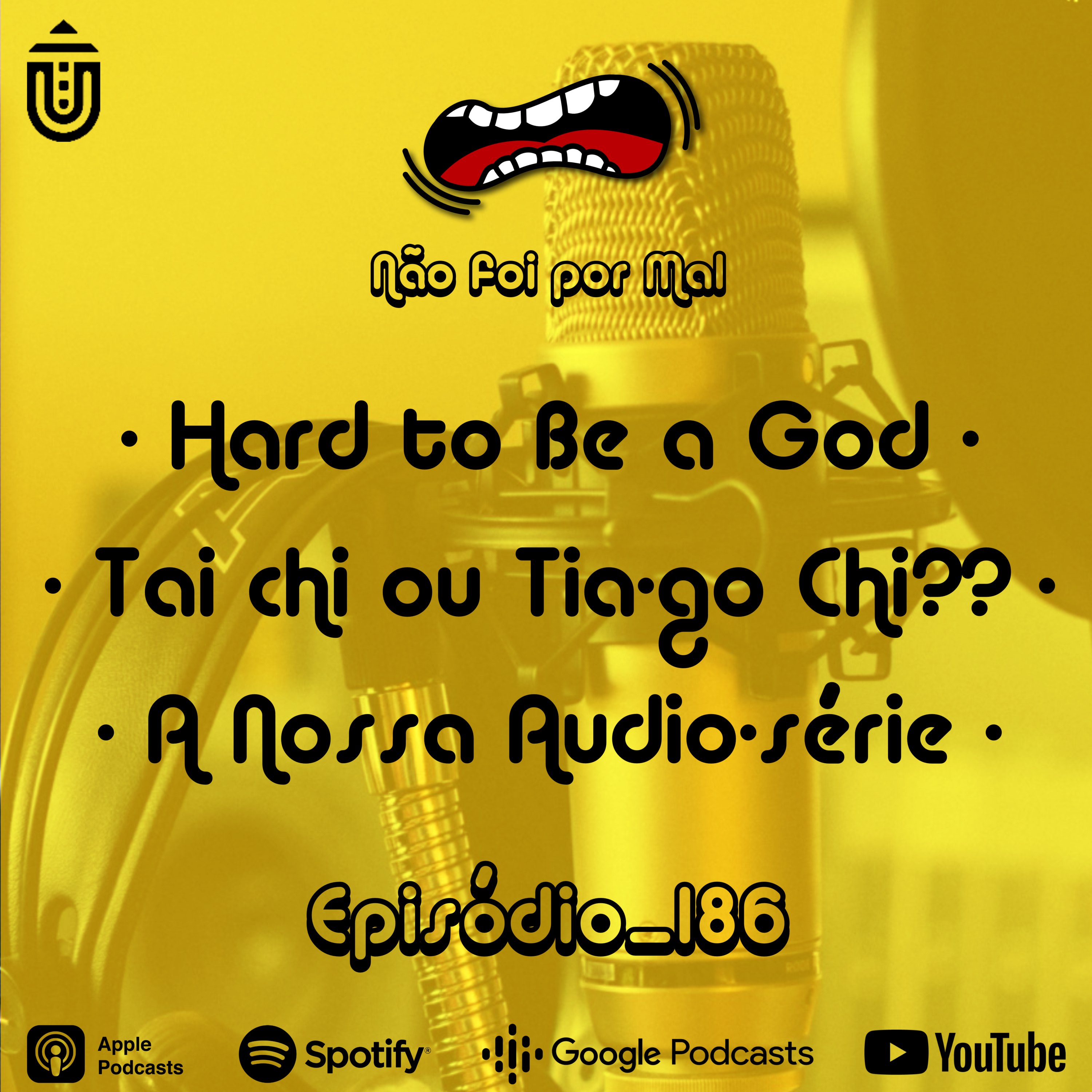 Hard to Be a God, Tai chi ou Tia-go Chi?? e a Nossa Audiosérie — Não Foi Por Mal #186 episode artwork