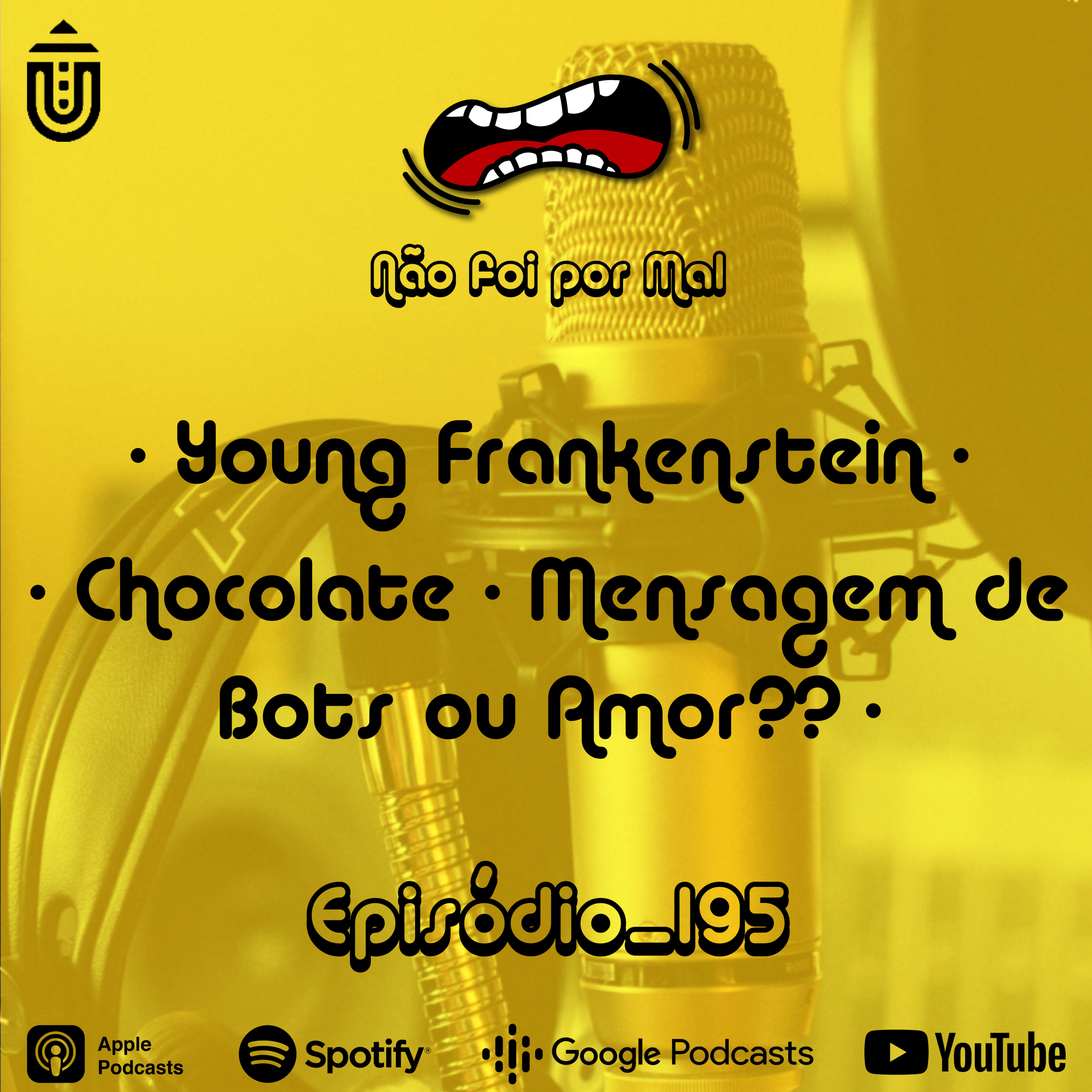 Young Frankenstein, Chocolate e Mensagem de Bots ou Amor?? — Não Foi Por Mal #195 episode artwork