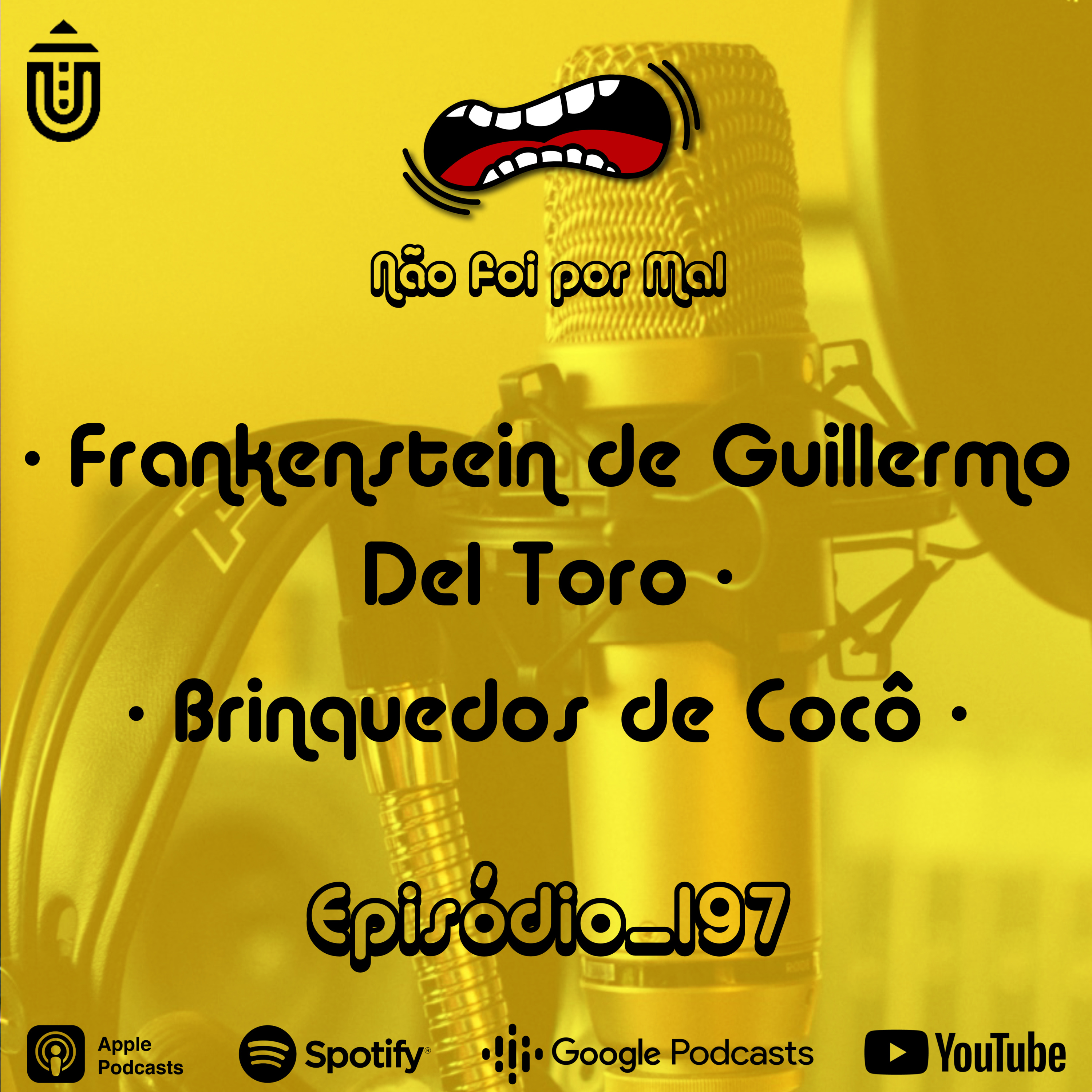 Frankenstein de Guillermo Del Toro e Brinquedos de Cocô — Não Foi Por Mal #197